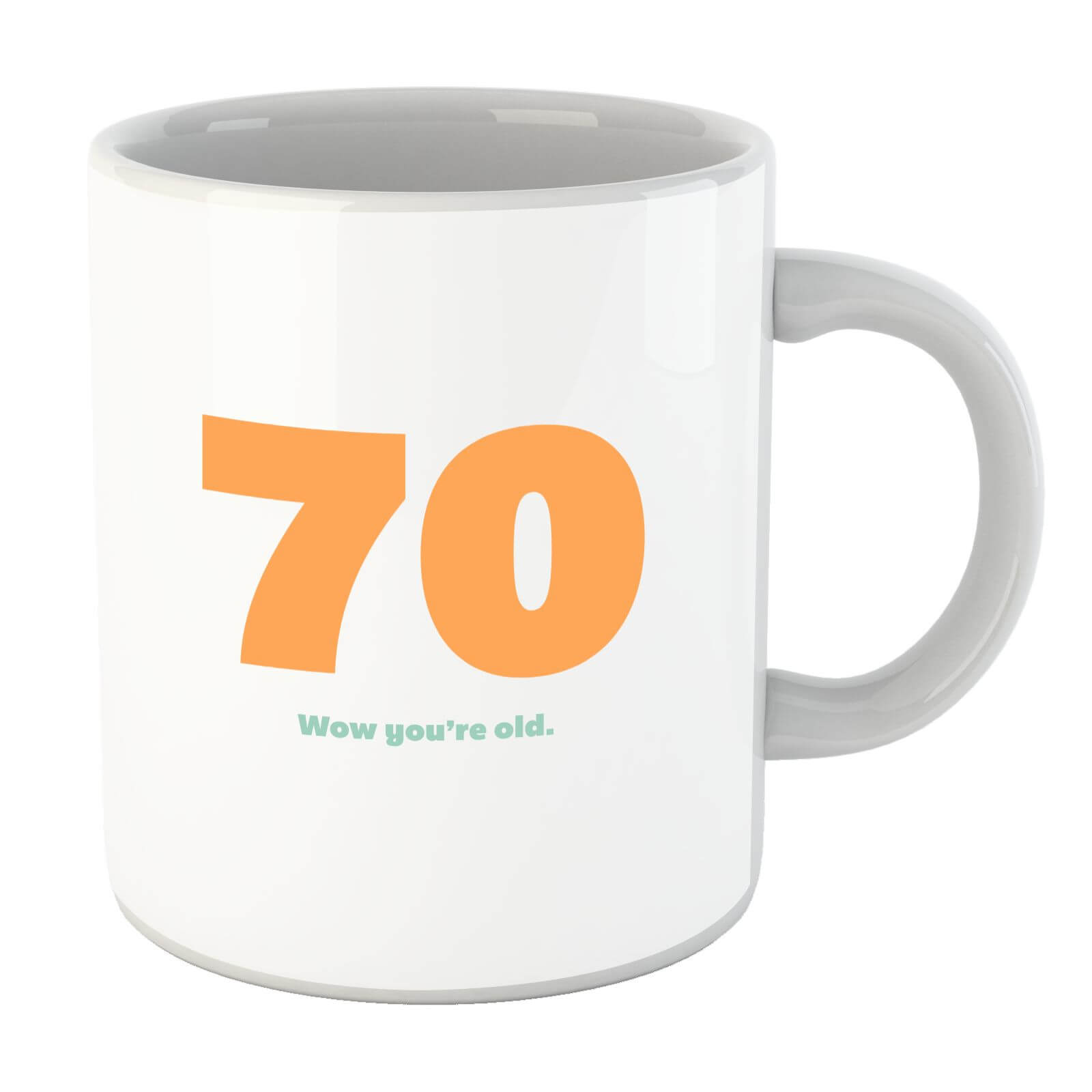 70 Wow You're Old. Mug