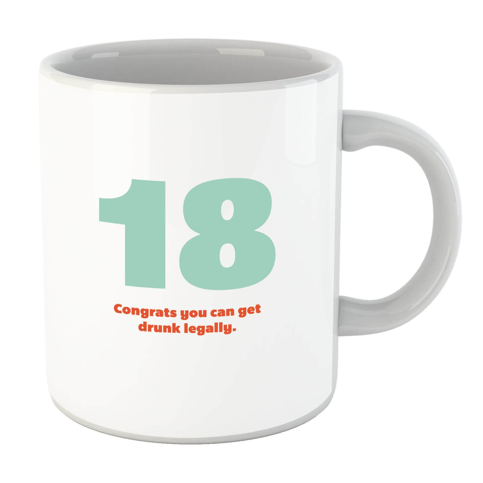 18 Congrats You Can Get Drunk Legally. Mug