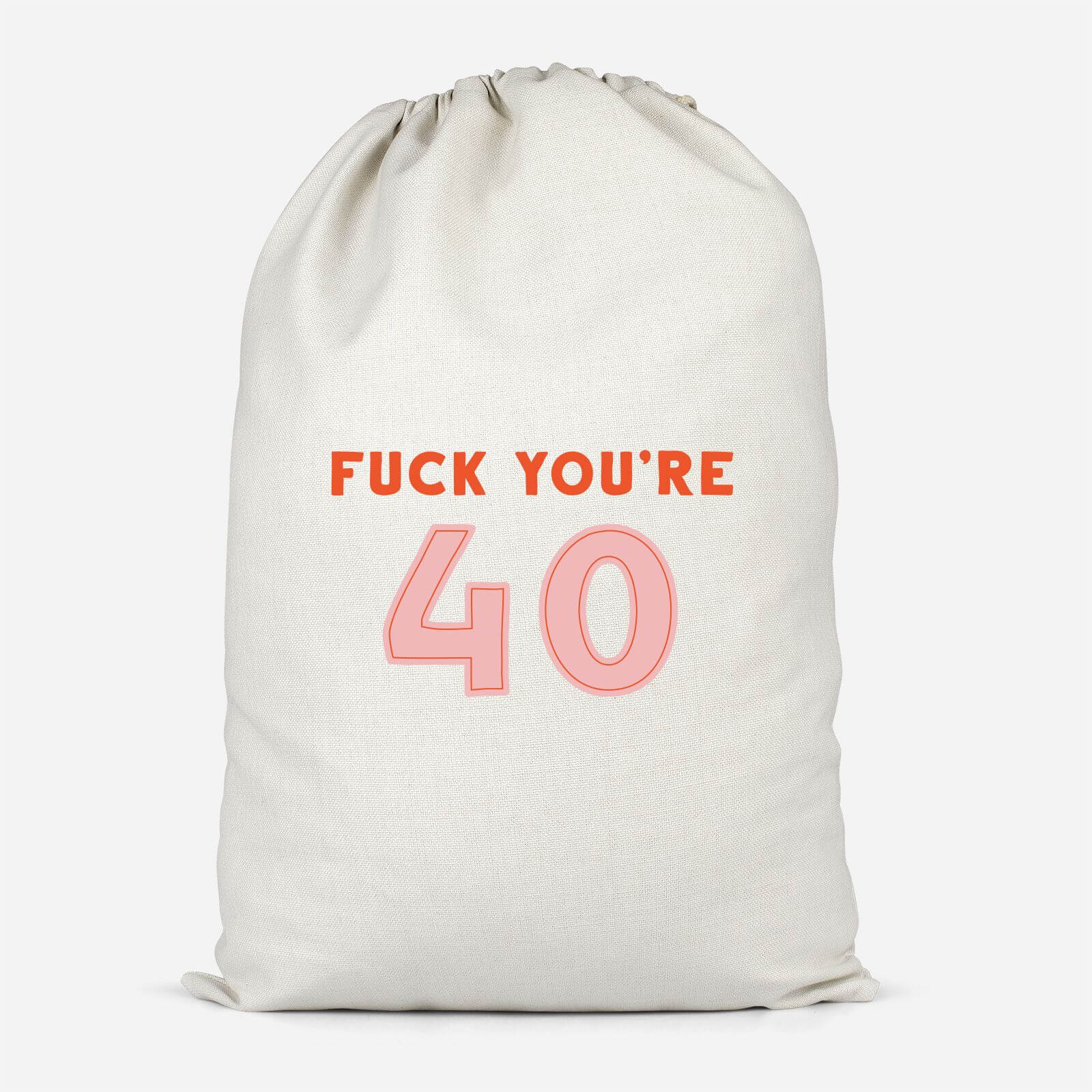 Fuck You're 40 Cotton Storage Bag - Small