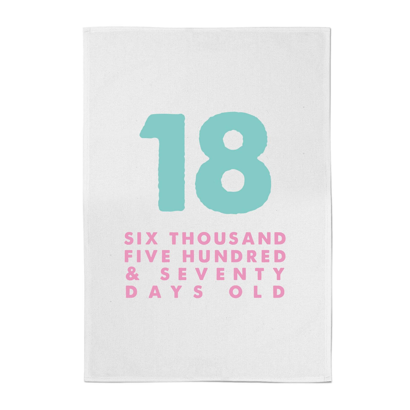 18 Six Thousand Five Hundred And Seventy Days Old Cotton Tea Towel