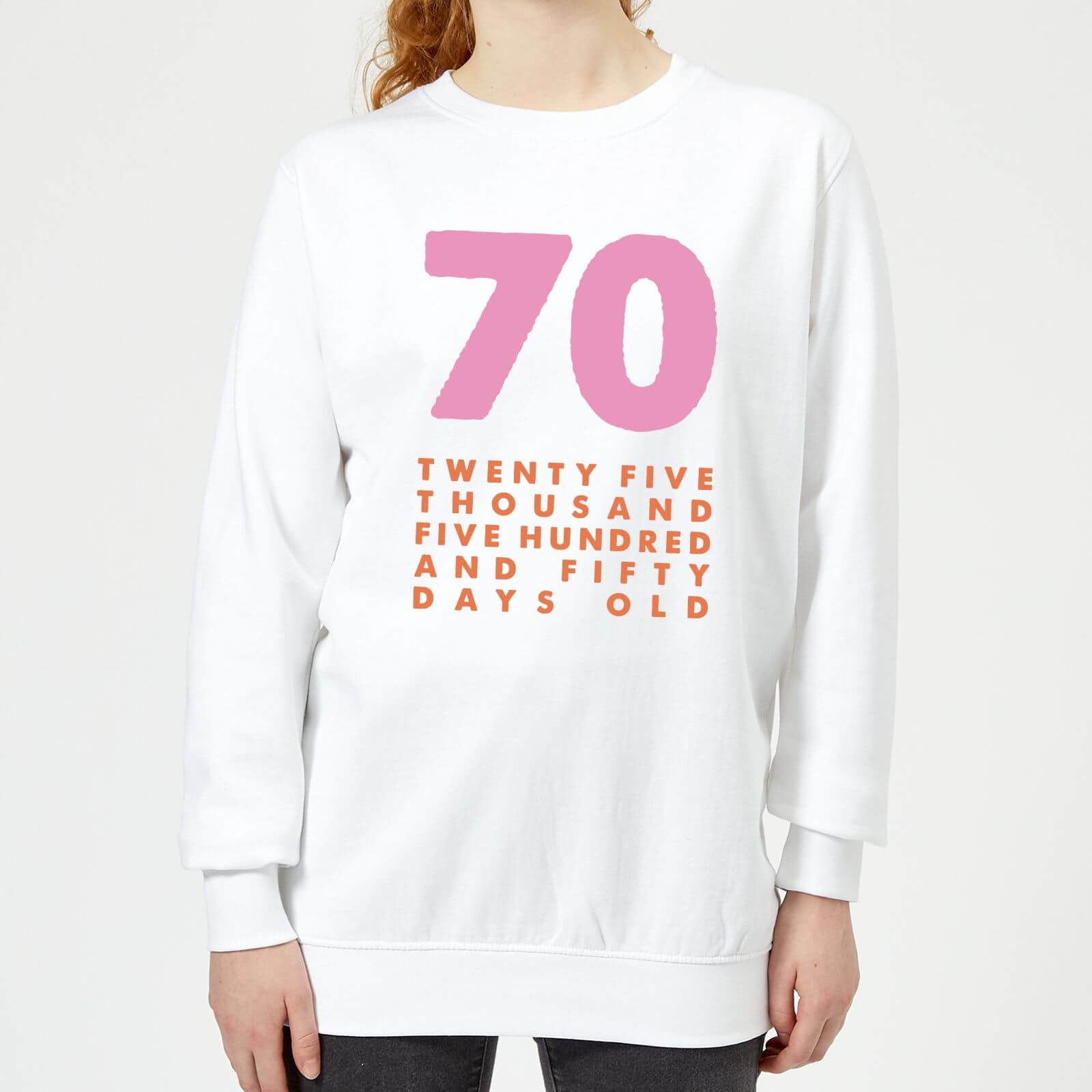 70 Twenty Five Thousand Five Hundred And Fifty Days Old Women's Sweatshirt - White - XS - White
