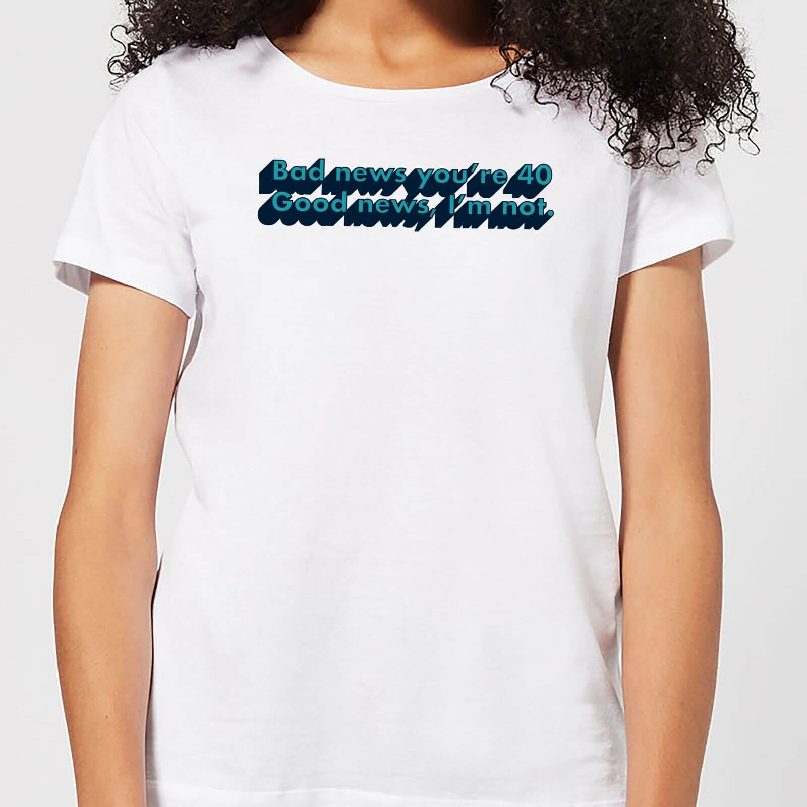 Bad News You're 40 Women's T-Shirt - White - XL - White