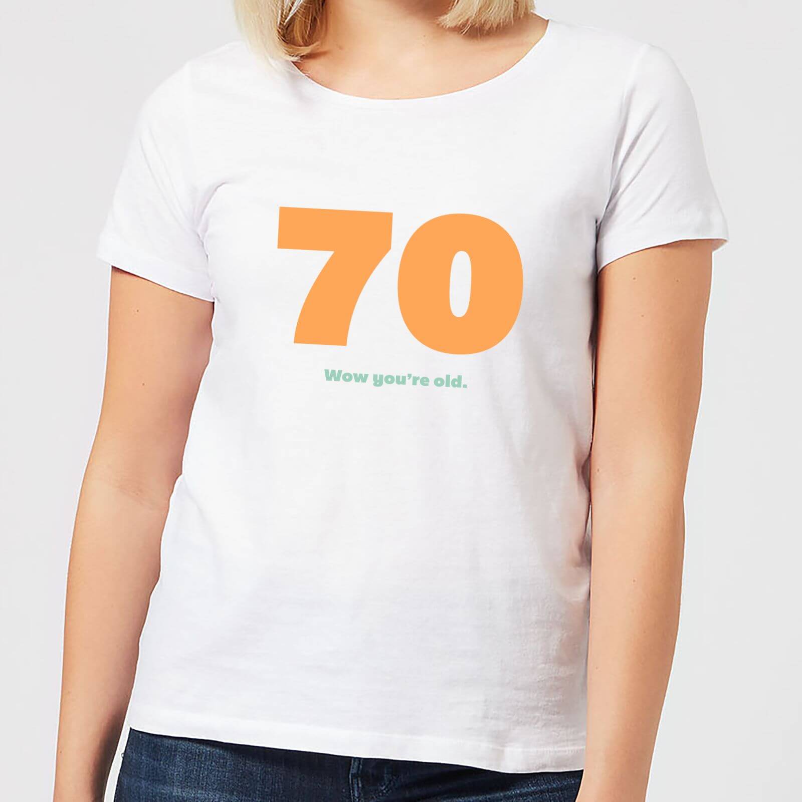 70 Wow You're Old. Women's T-Shirt - White - S - White