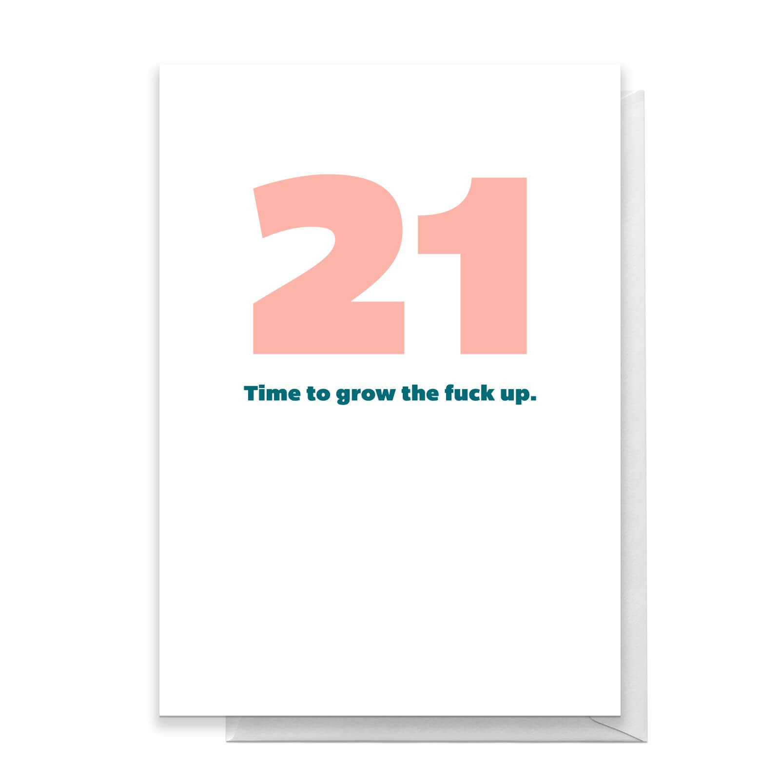 21 Time To Grow The Fuck Up. Greetings Card - Standard Card