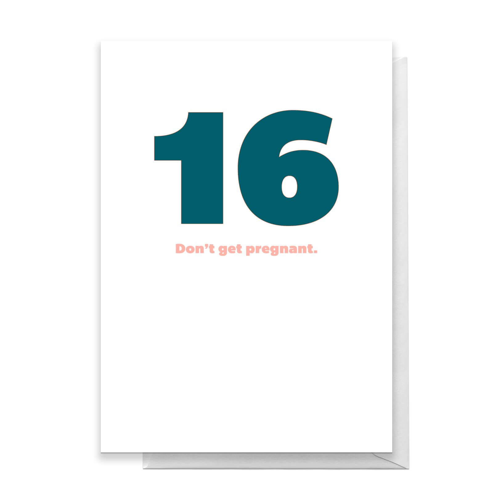 16 Don't Get Pregnant. Greetings Card - Standard Card