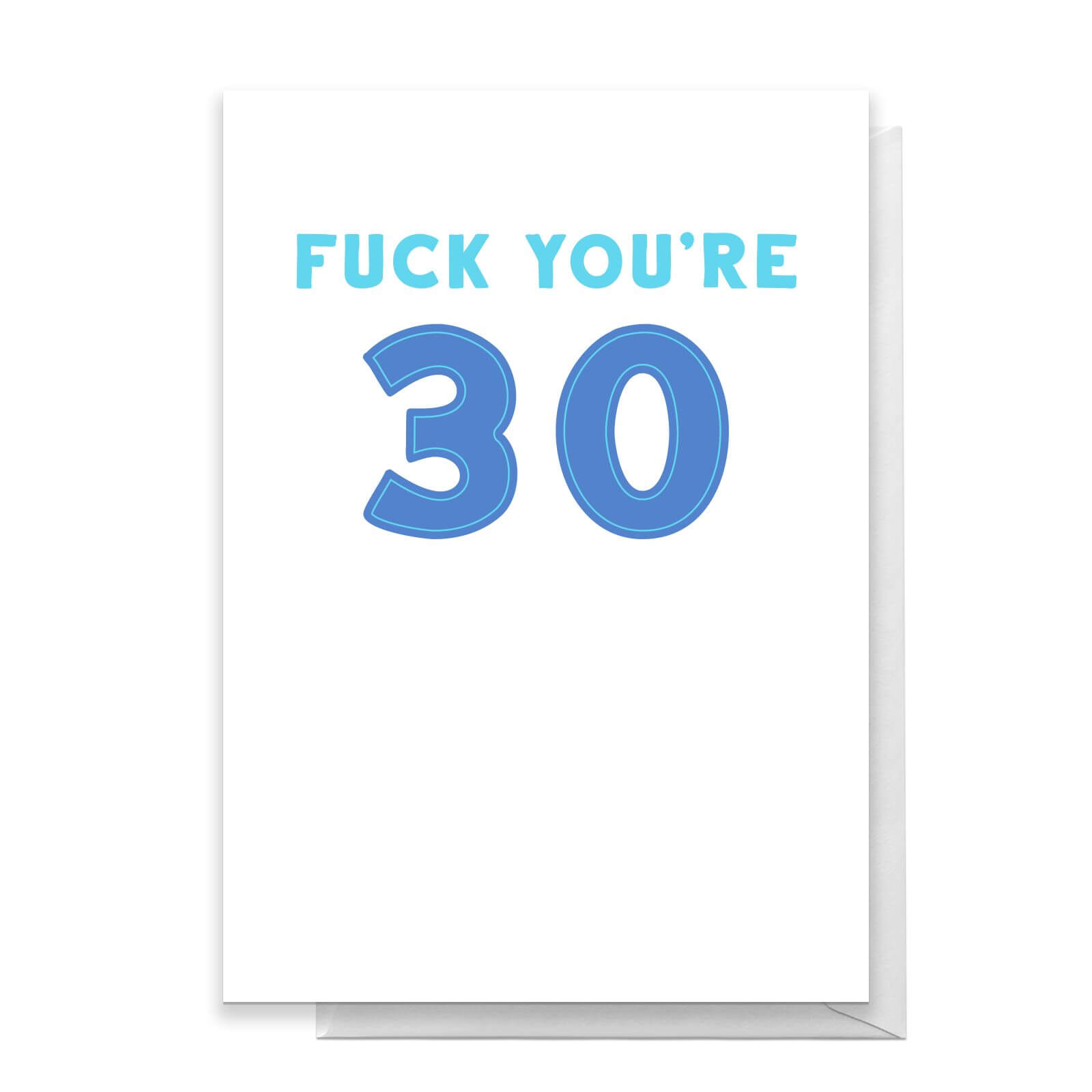 Fuck You're 30 Greetings Card - Standard Card