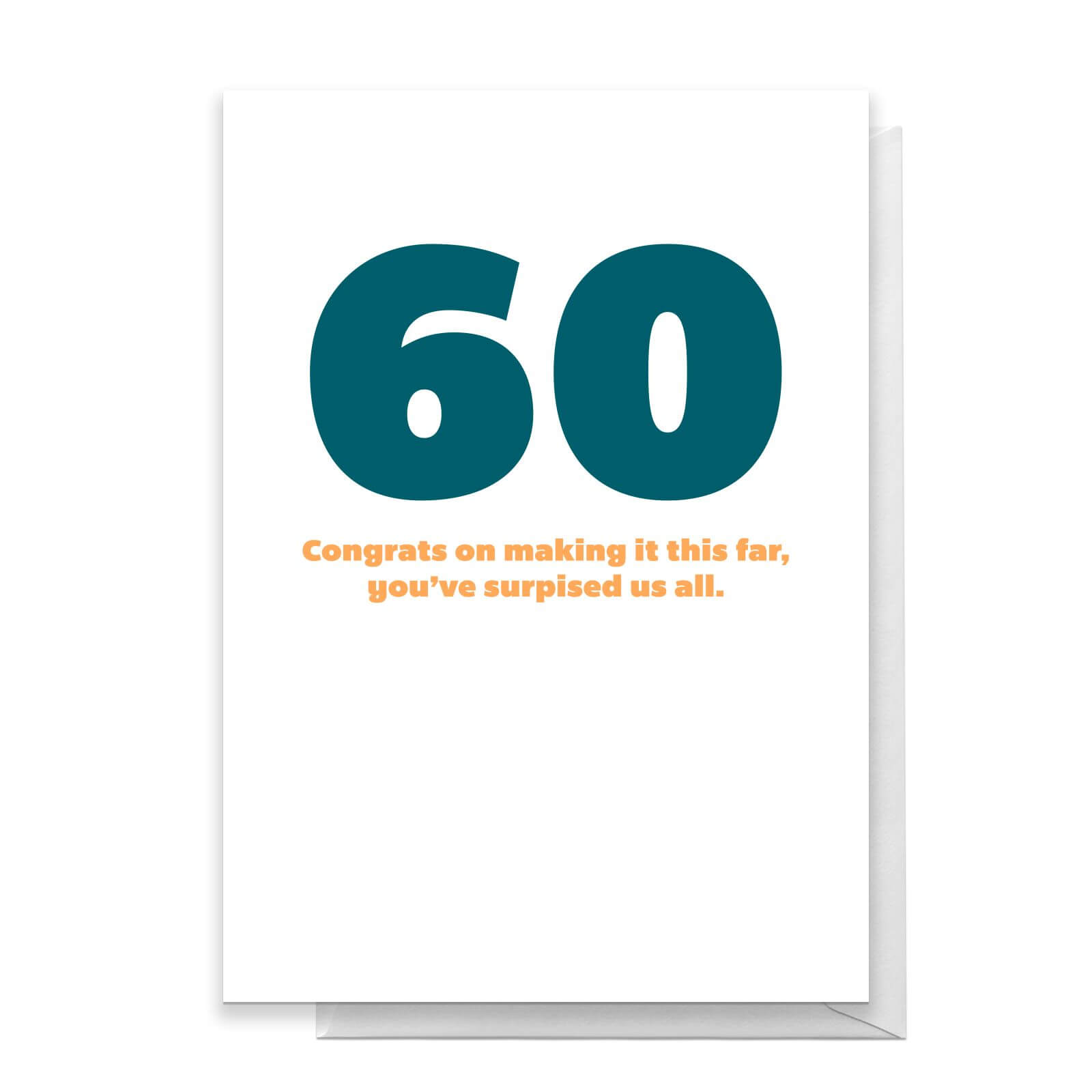 60 Congrats On Making It This Far, You've Surprised Us All. Greetings Card - Standard Card