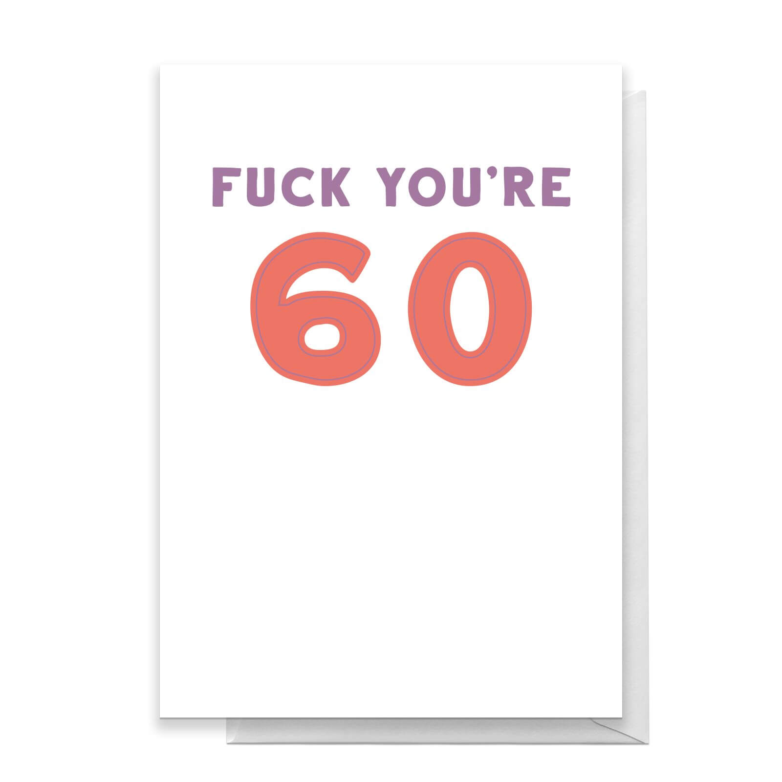 Fuck You're 60 Greetings Card - Standard Card