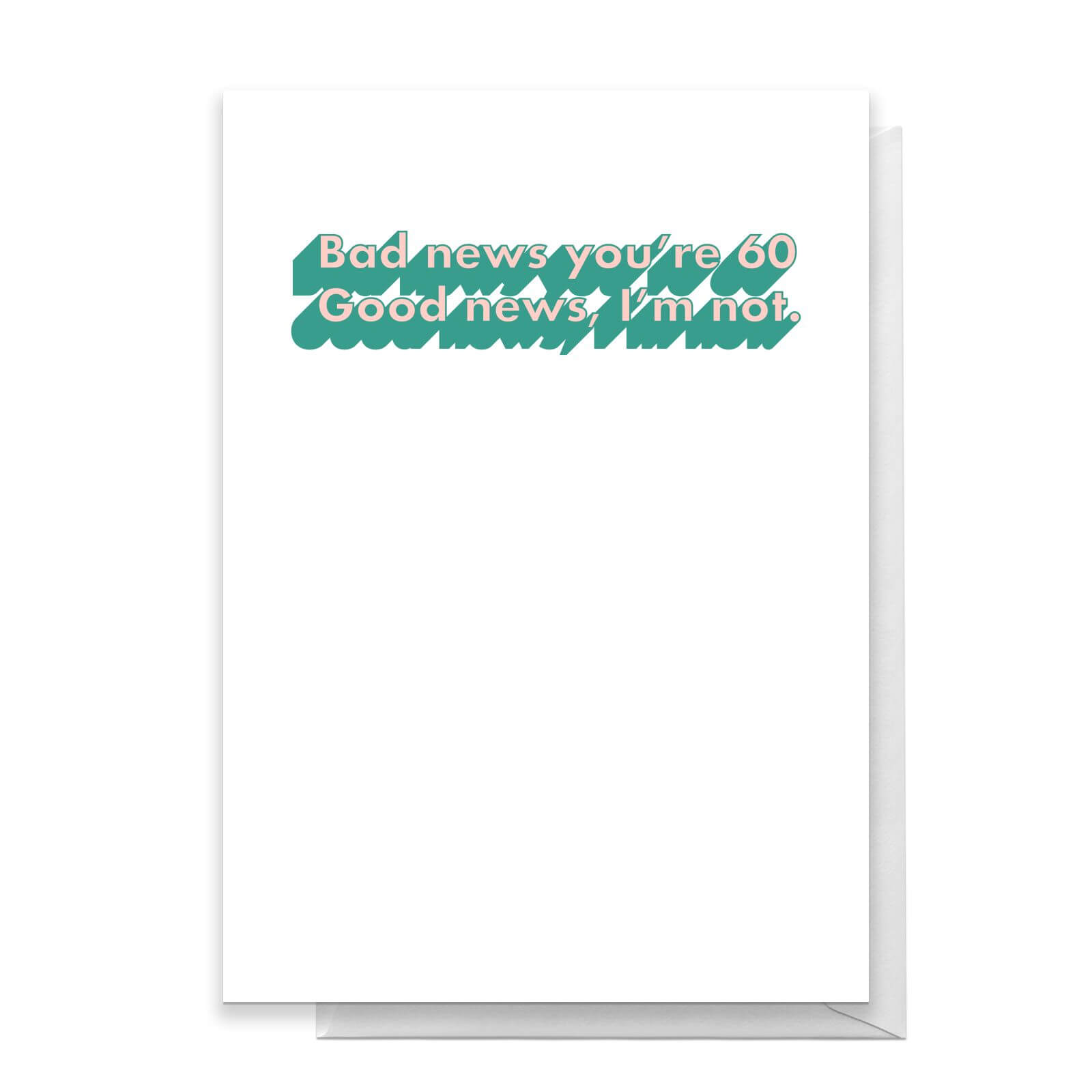Bad News You're 60 Greetings Card - Standard Card