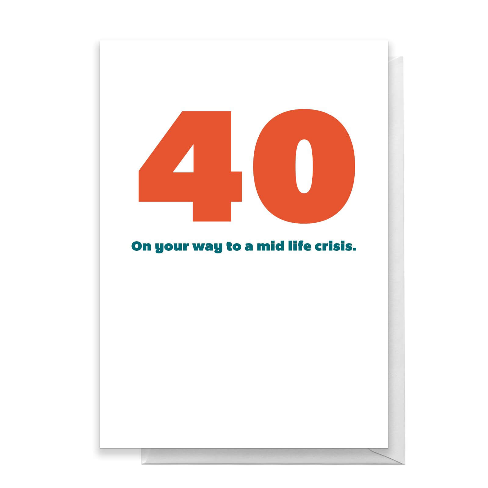 40 On Your Way to a Mid Life Crisis. Greetings Card - Standard Card