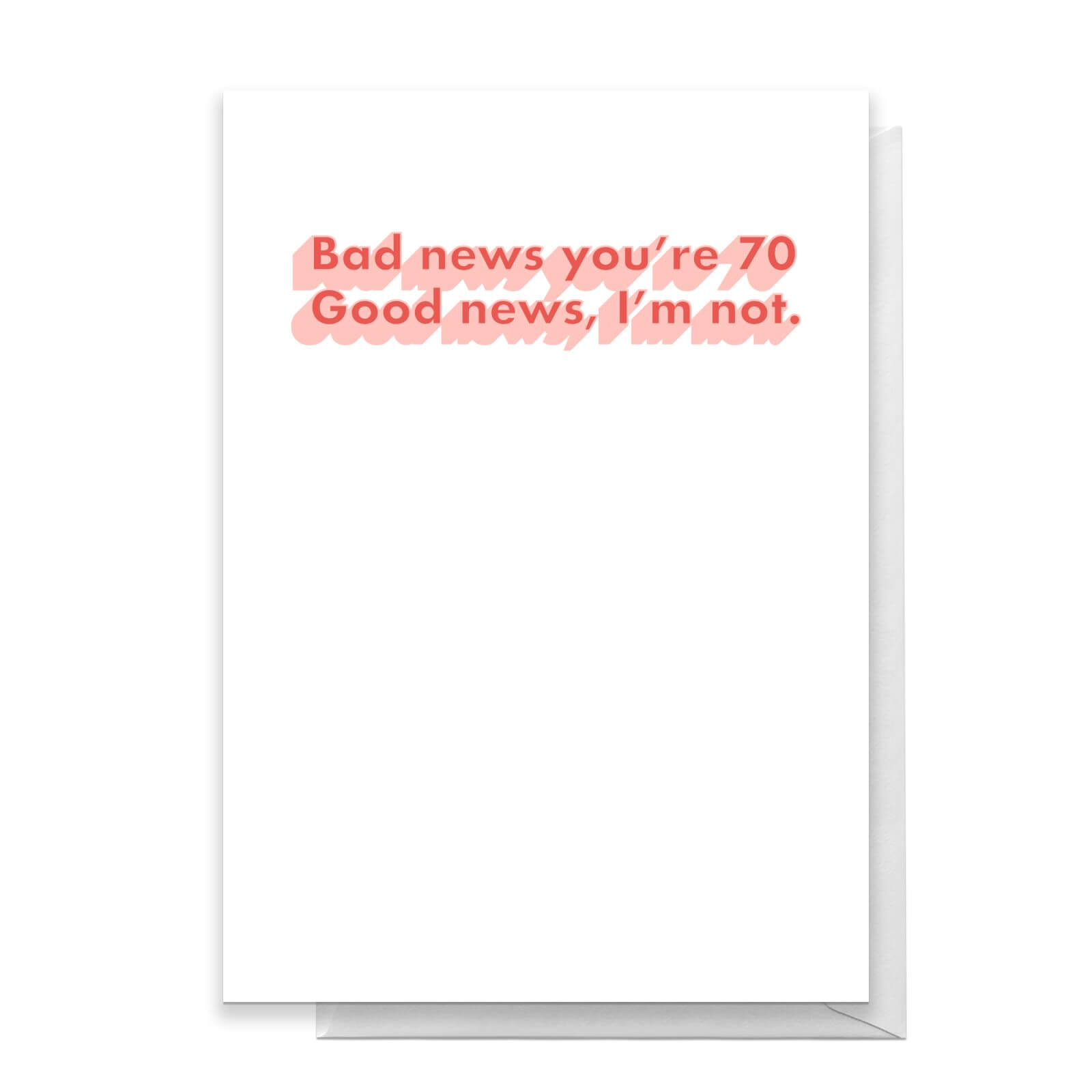 Bad News You're 70 Greetings Card - Standard Card