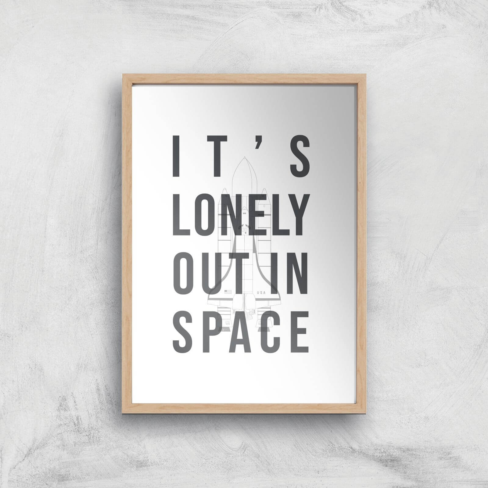 It's Lonely Out In Space Art Print - A4 - Wooden Frame