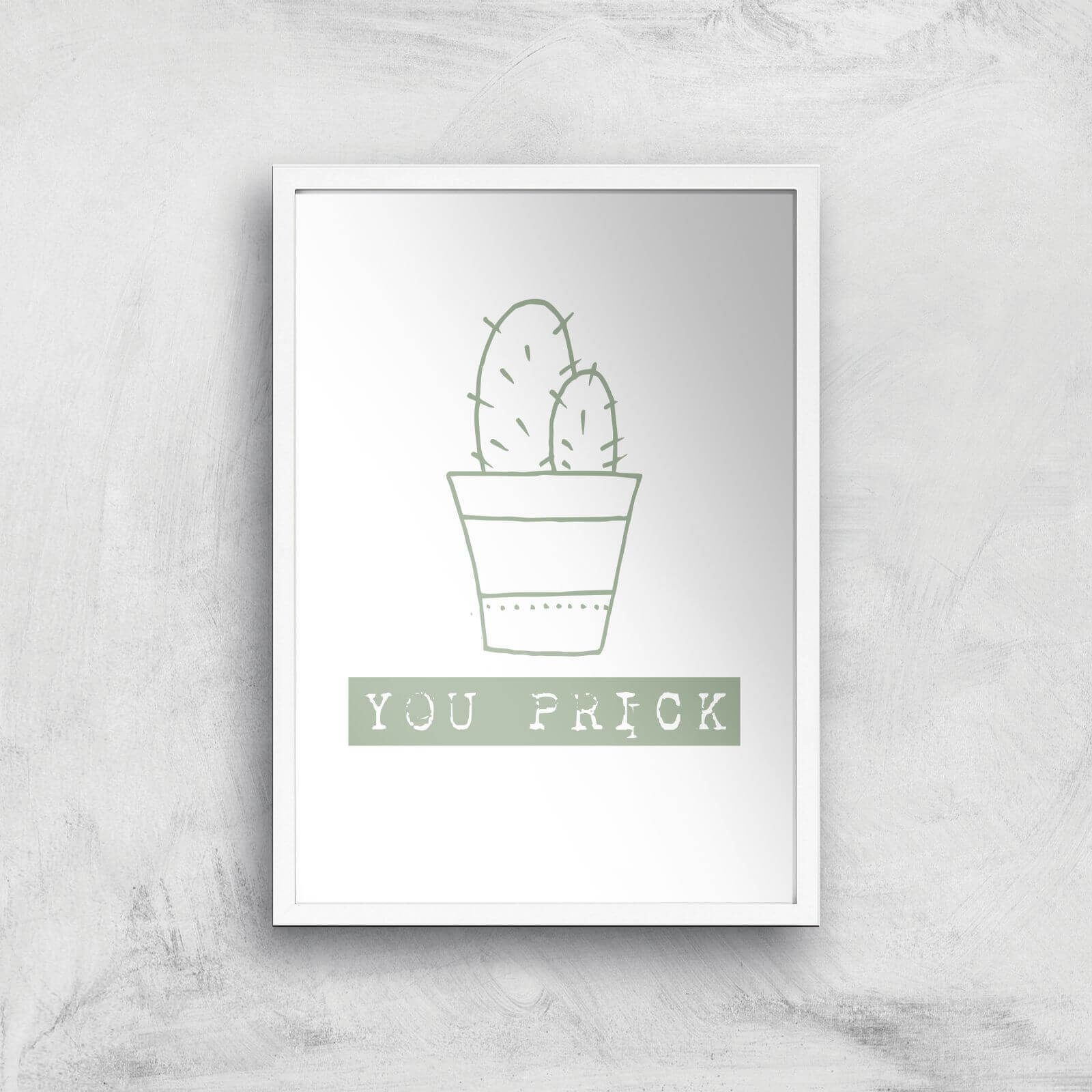 You Prick Art Print - A3 - White Frame