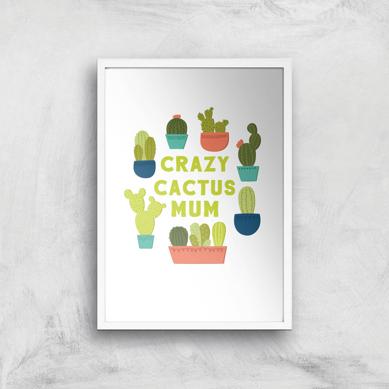 Crazy Cactus Mum Art Print - A3 - White Frame