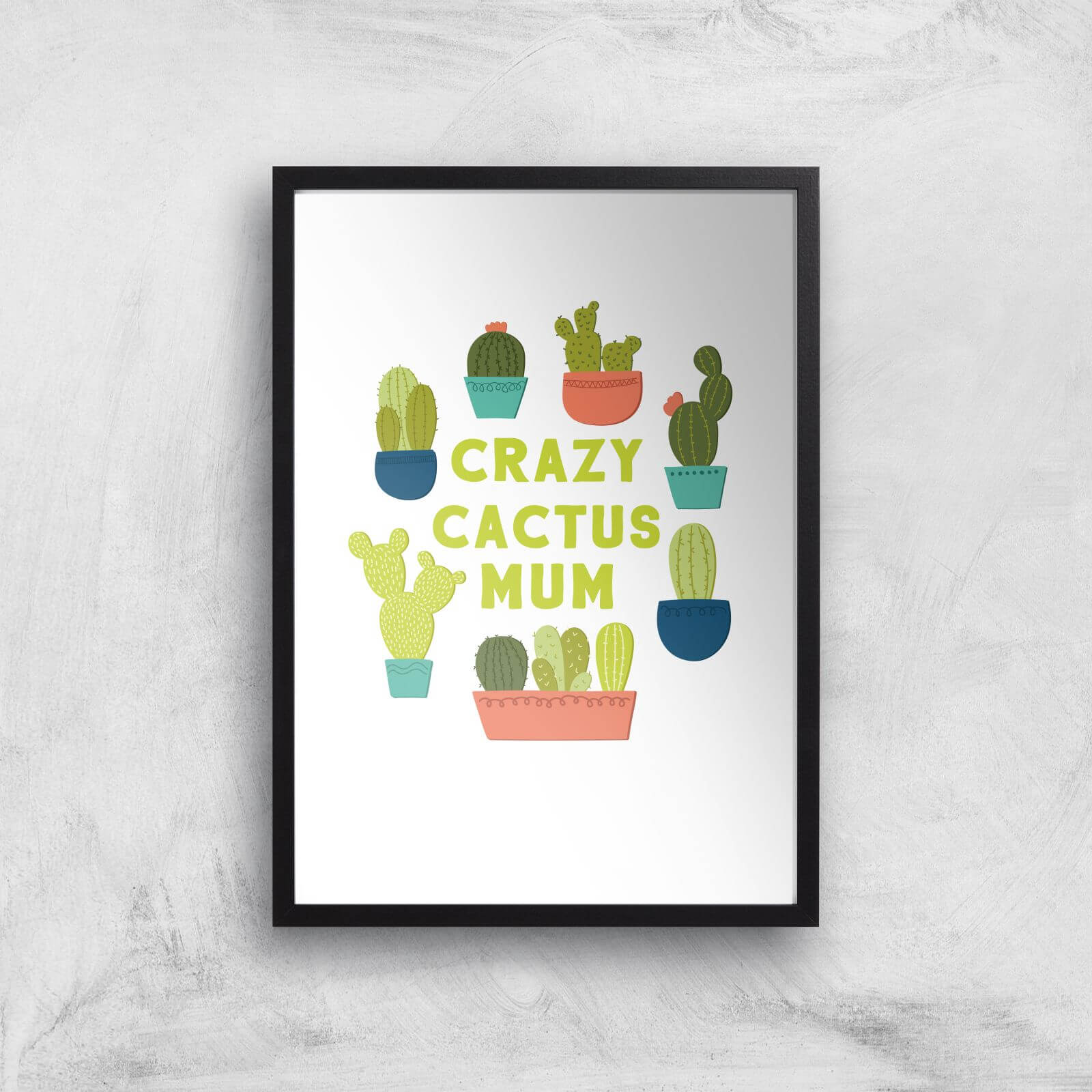 Crazy Cactus Mum Art Print - A3 - Black Frame