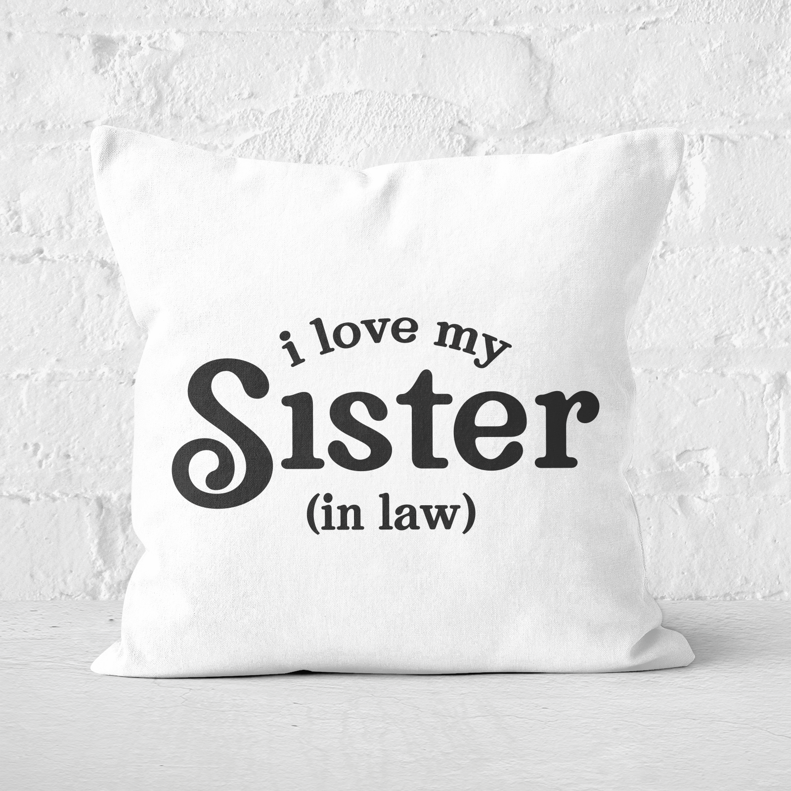 I Love My Sister-In-Law Square Cushion - 60x60cm - Soft Touch