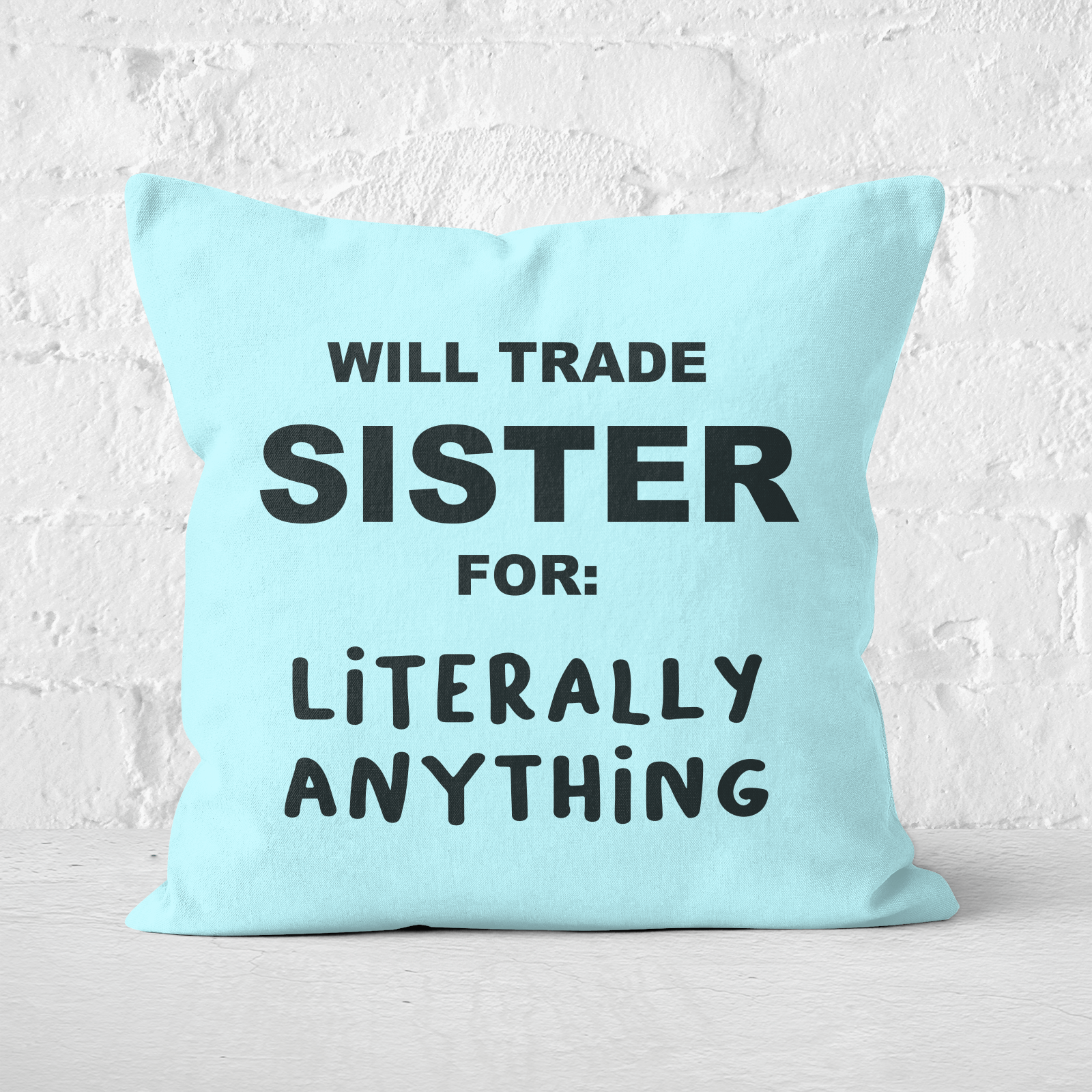 Will Trade Sister For Literally Anything Square Cushion - 60x60cm - Soft Touch