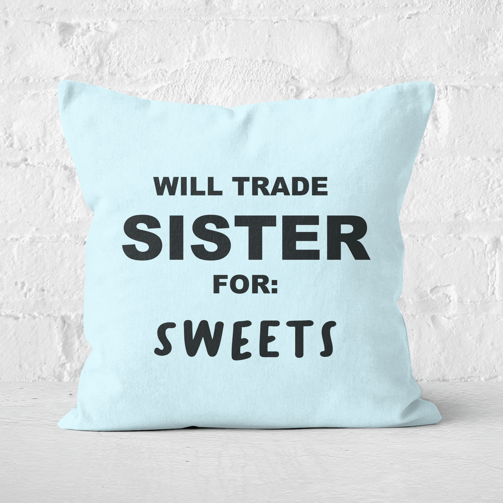 Will Trade Sister For Sweets Square Cushion - 60x60cm - Soft Touch