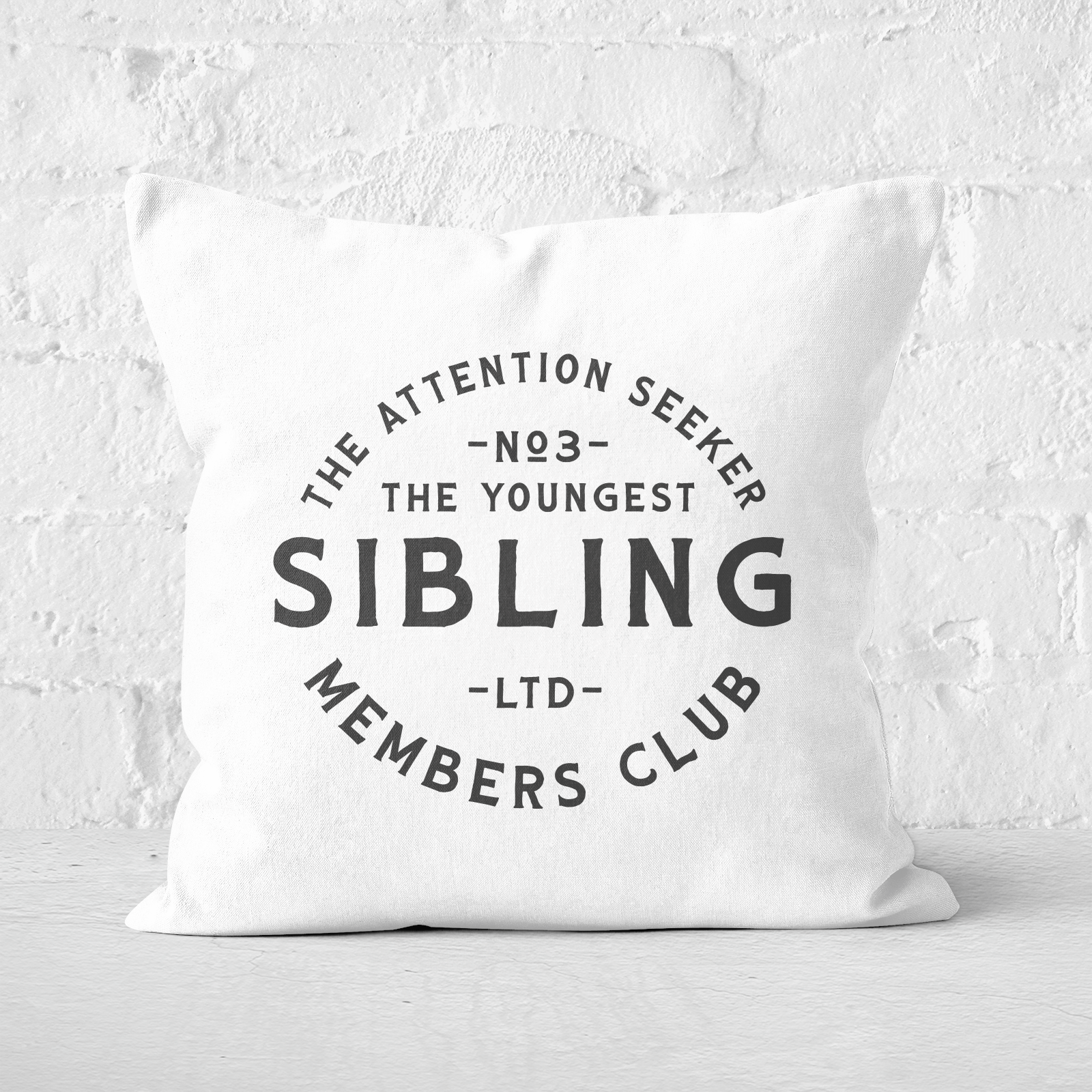 The Youngest Sibling The Attention Seeker Square Cushion - 60x60cm - Soft Touch