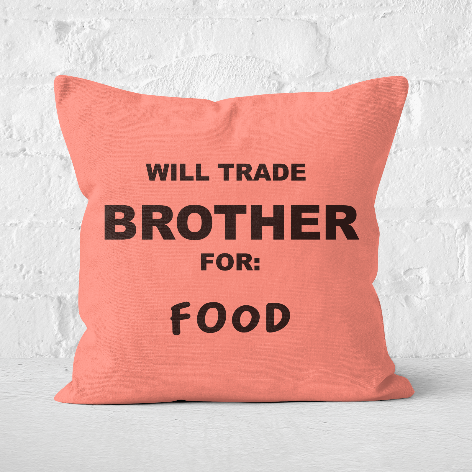 Will Trade Brother For Food Square Cushion - 60x60cm - Soft Touch