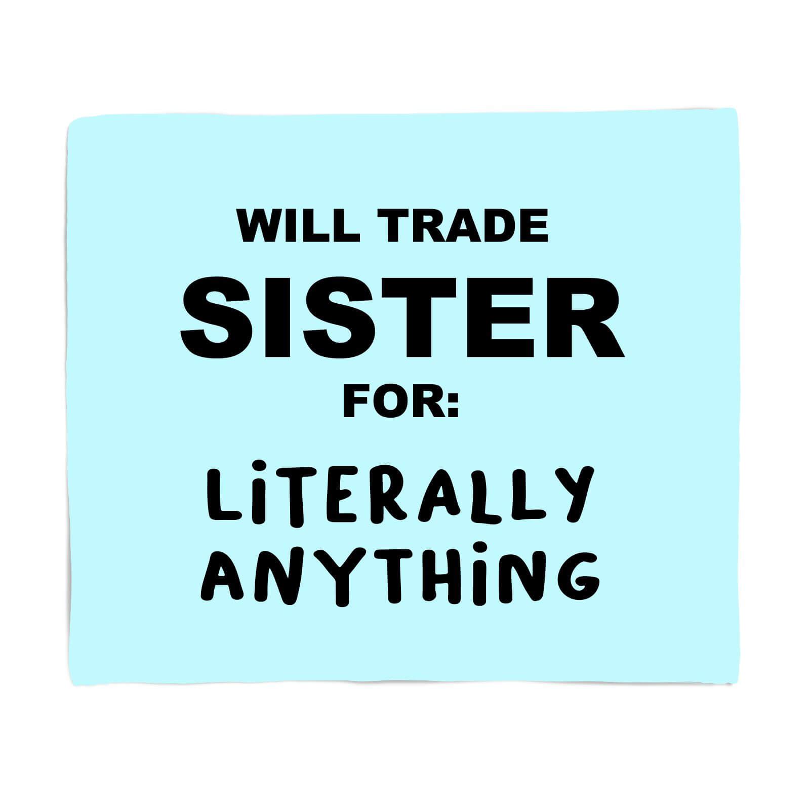 Will Trade Sister For Literally Anything Fleece Blanket