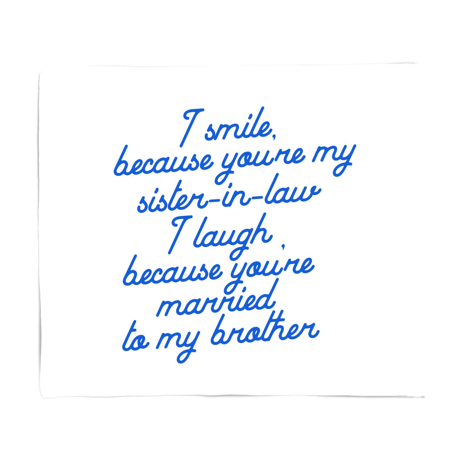 I Smile Because...Sister-In-Law Fleece Blanket