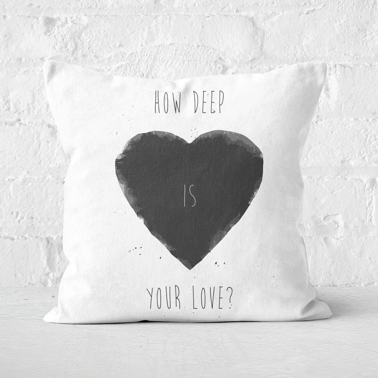 How Deep Is Your Love Cushion Square Cushion - 50X50cm - Soft Touch