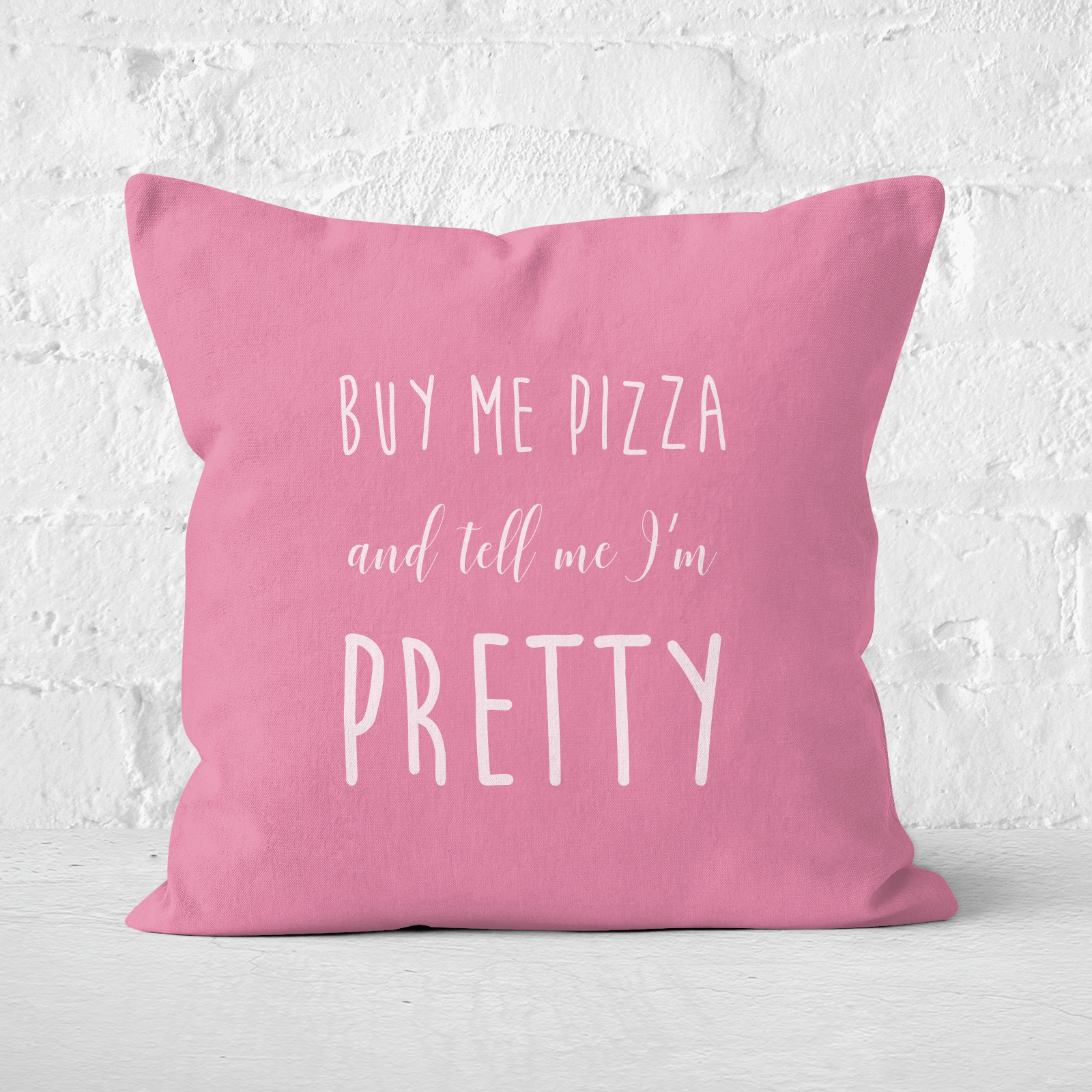 Buy Me Pizza And Tell Me Im Pretty Square Cushion - 50x50cm - Soft Touch