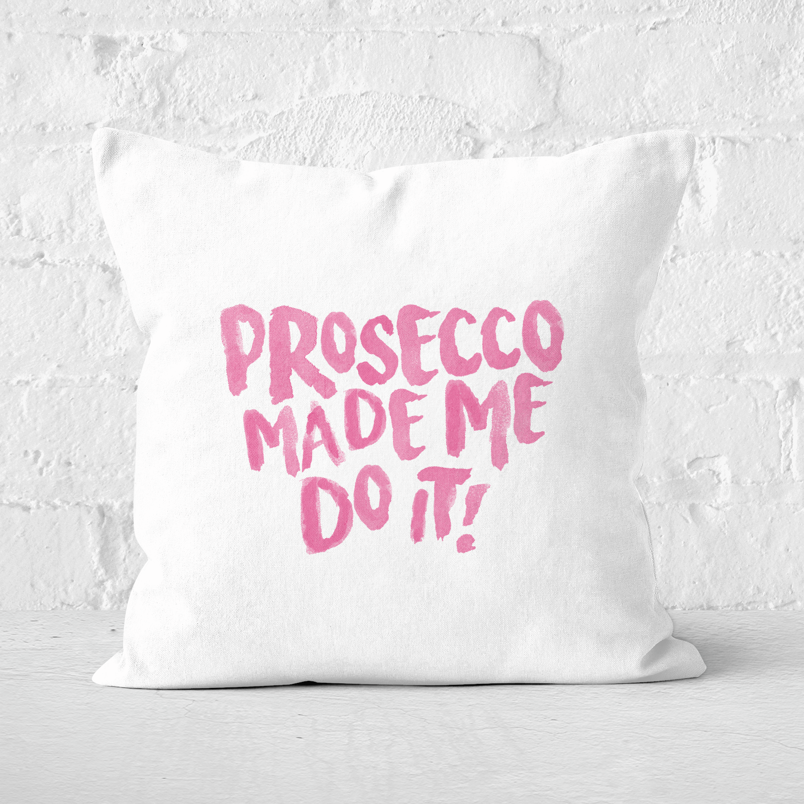 Prosecco Made Me Do It Square Cushion - 60x60cm - Soft Touch