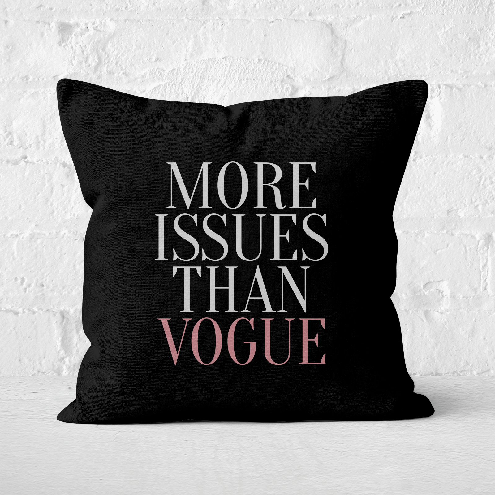 More Issues Than Vogue Square Cushion - 50x50cm - Soft Touch