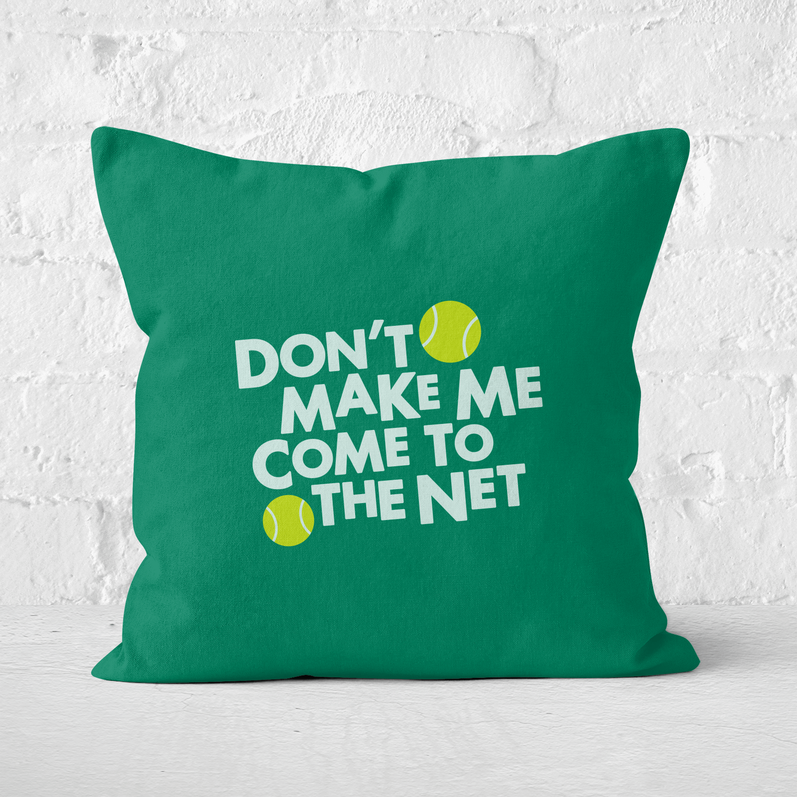 Dont Make Me Come To The Net Square Cushion - 40x40cm - Soft Touch