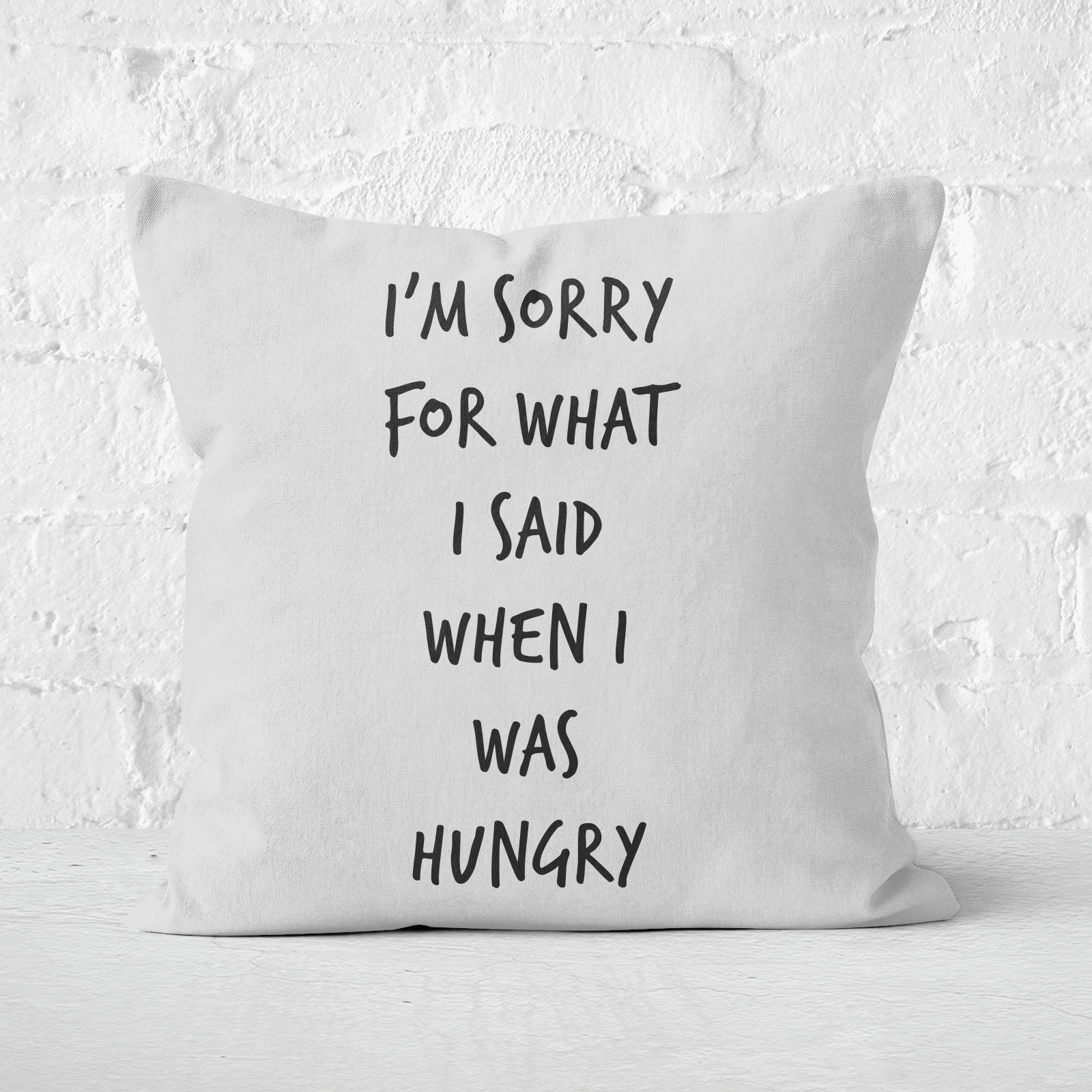 Im Sorry For What I Said When Hungry Square Cushion - 60x60cm - Soft Touch