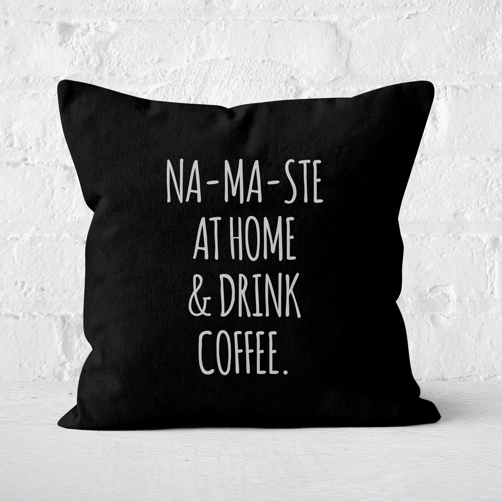 Na-ma-ste At Home And Drink Coffee Square Cushion - 60x60cm - Soft Touch