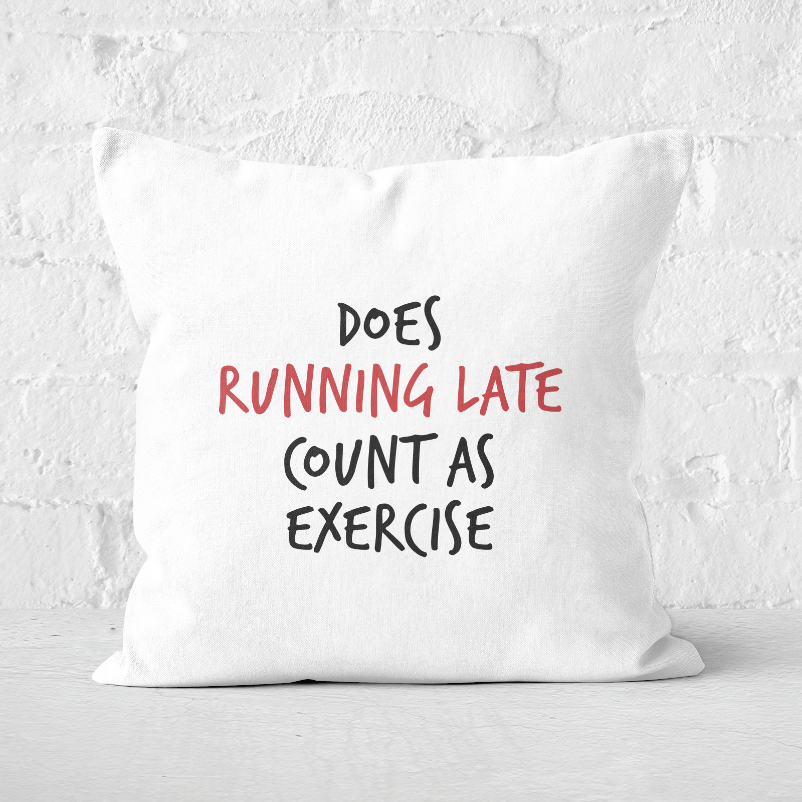 Does Running Late Count As Exercise Square Cushion - 60x60cm - Soft Touch