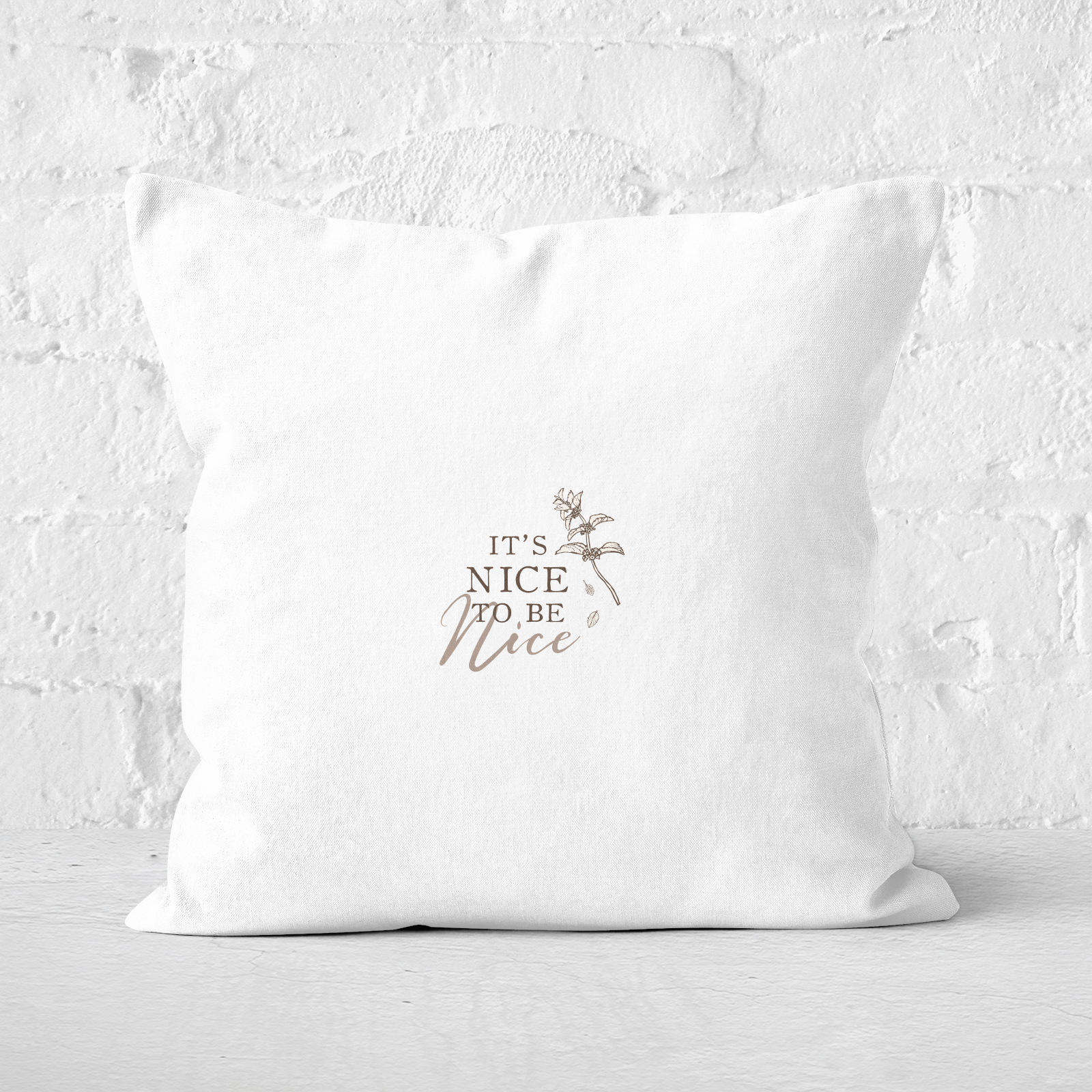 It's Nice To Be Nice Square Cushion - 40x40cm - Soft Touch