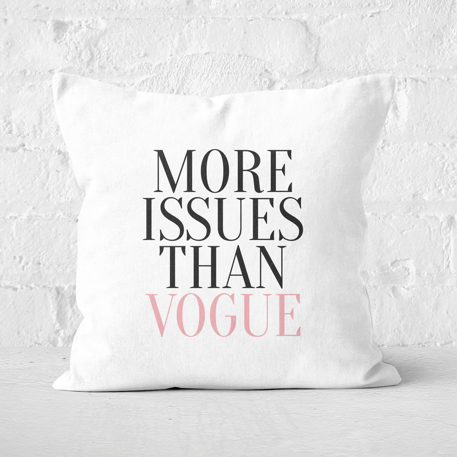 More Issues Than Vogue Square Cushion - 60x60cm - Soft Touch