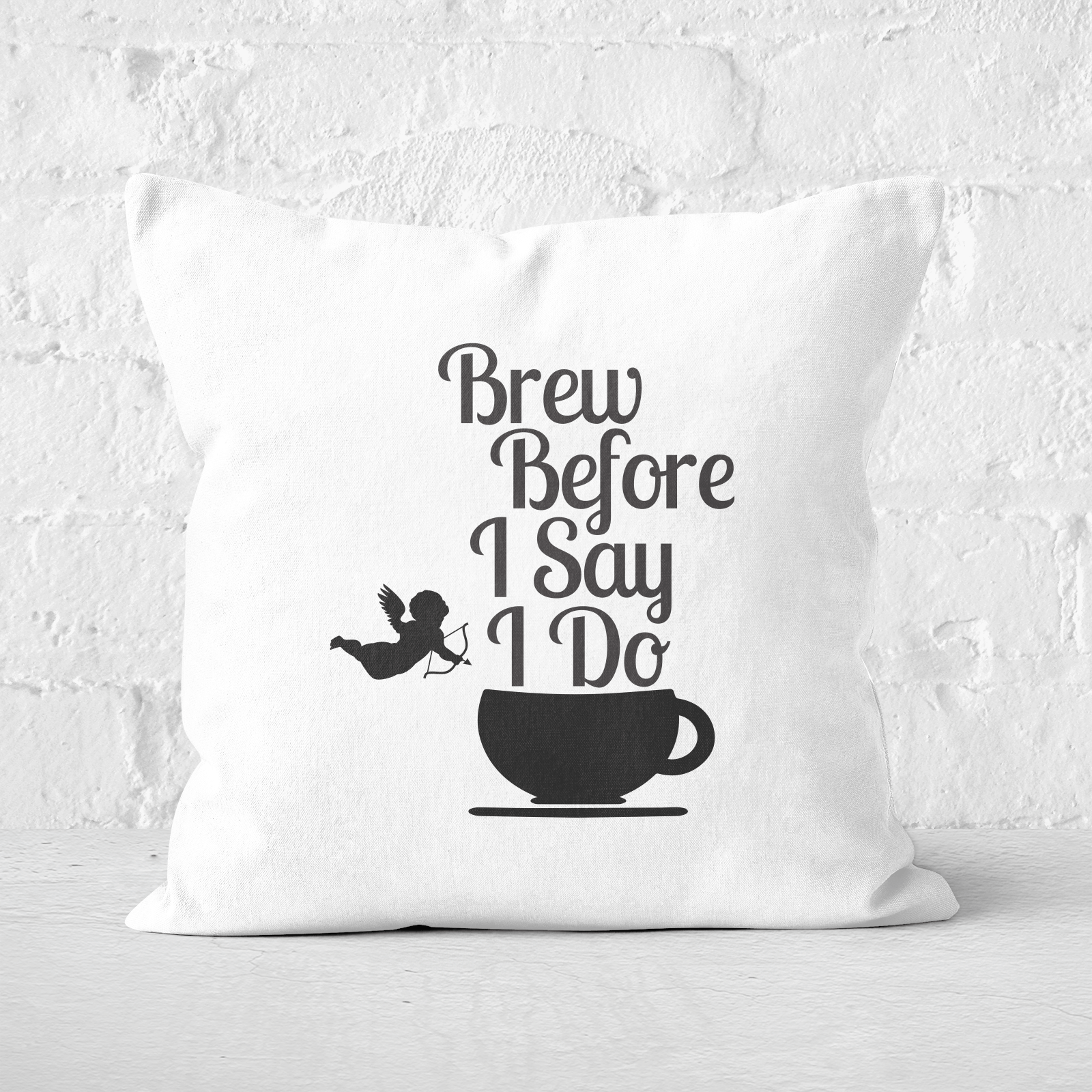 Brew Before I Say Do Square Cushion - 40x40cm - Soft Touch