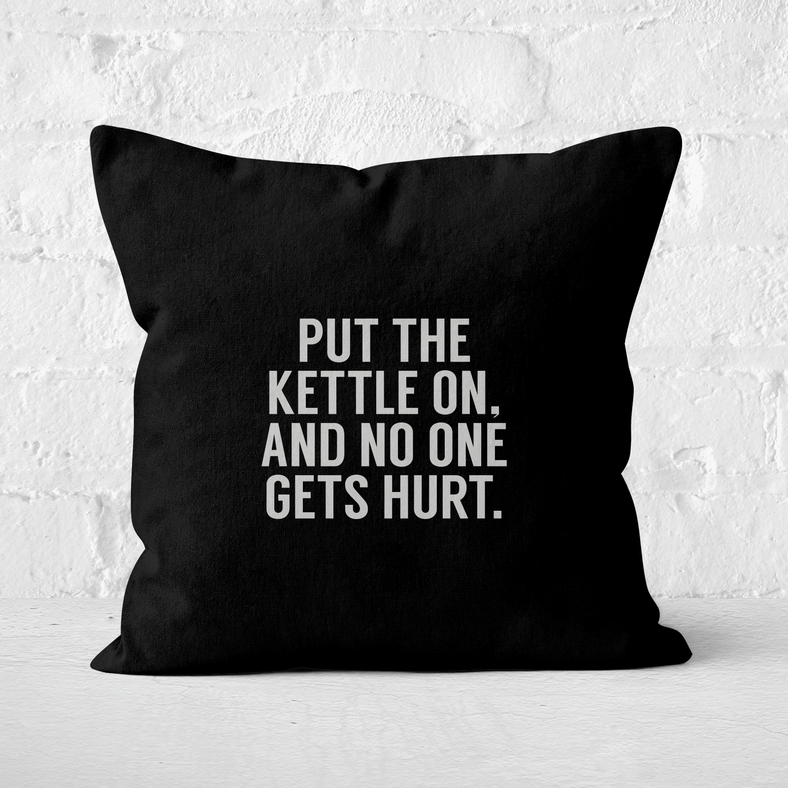 Put The Kettle On And No One Gets Hurt Square Cushion - 50x50cm - Soft Touch