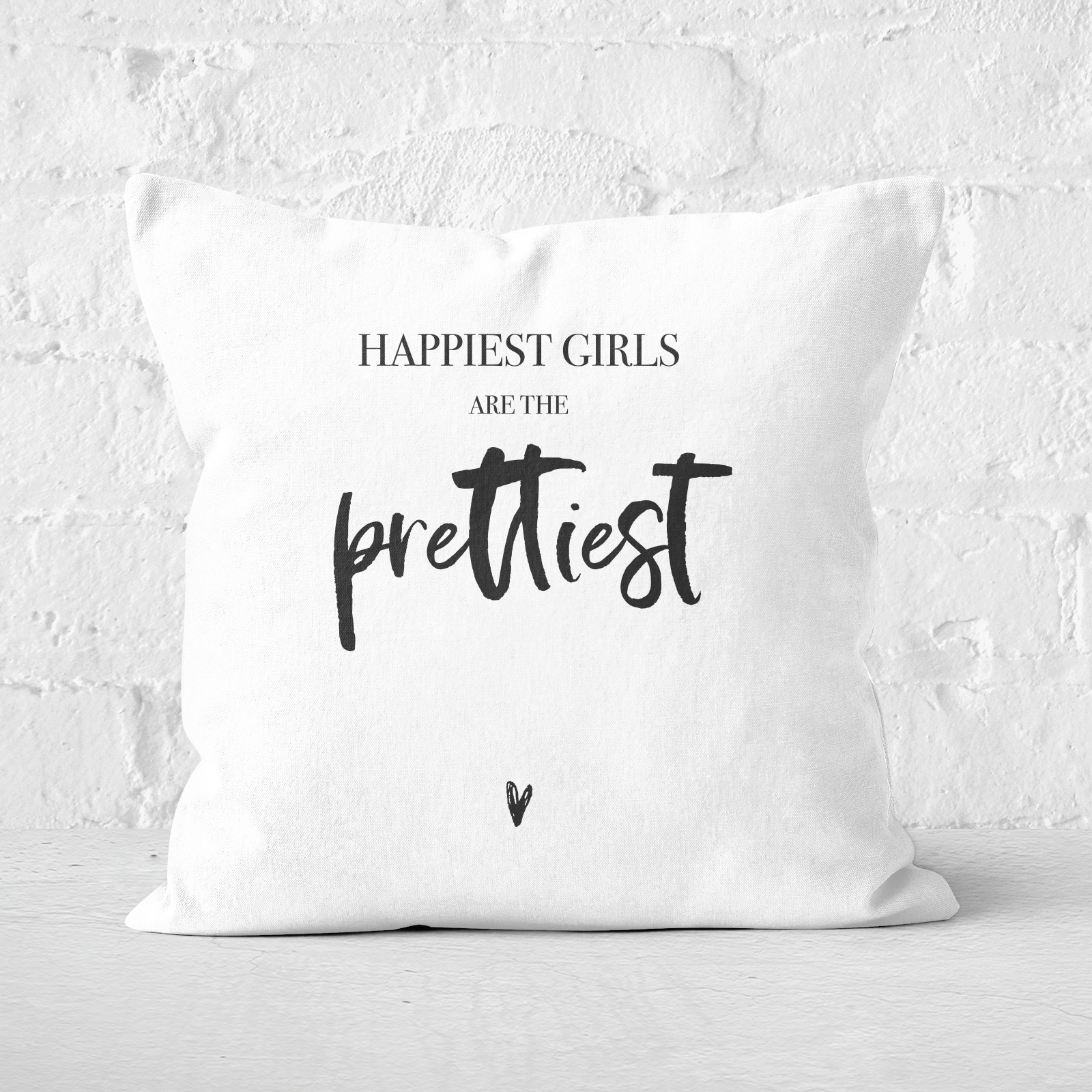 Happiest Girls Are The Prettiest Square Cushion - 60x60cm - Soft Touch