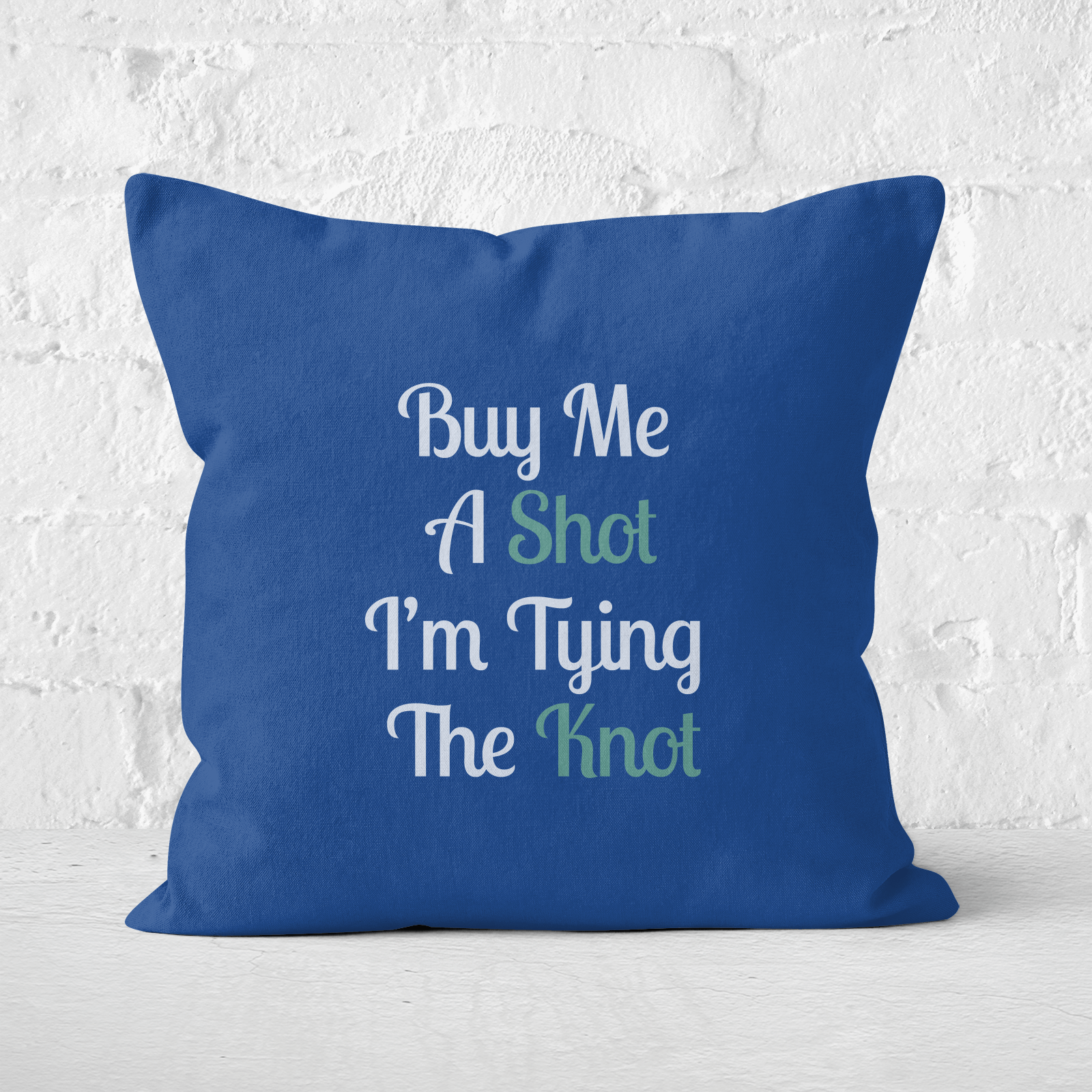 Buy Me A Shot I'm Tying The Knot Square Cushion - 50x50cm - Soft Touch