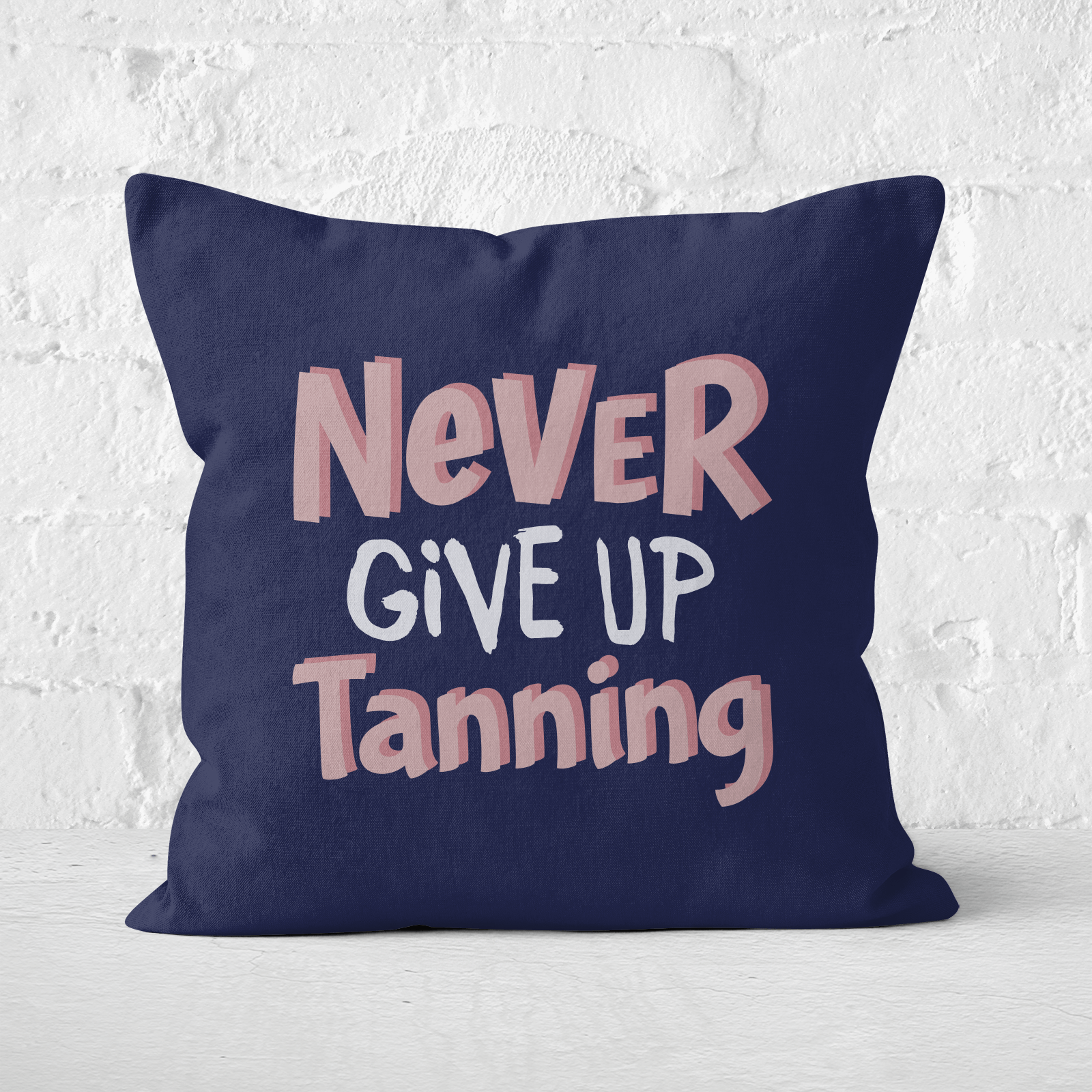 Never Give Up Tanning Square Cushion - 60x60cm - Soft Touch