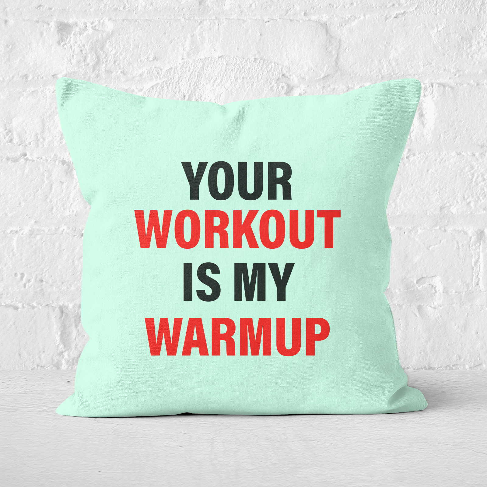 Your Workout Is My Warmup Square Cushion - 60x60cm - Soft Touch