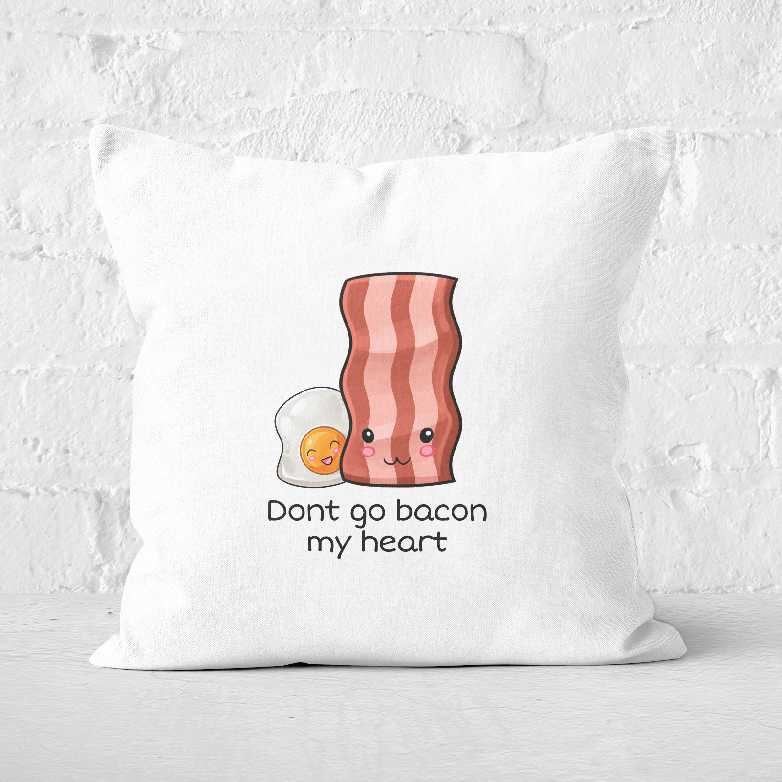 Don't Go Bacon My Heart Square Cushion - 50x50cm - Soft Touch