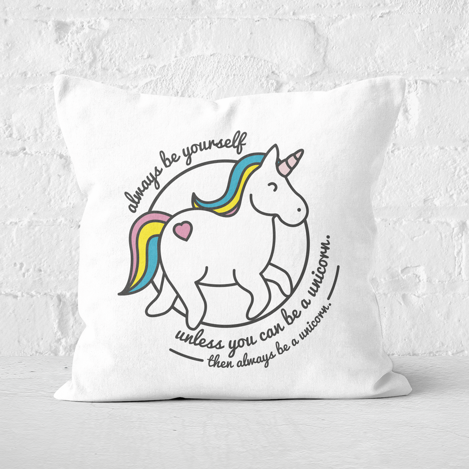 Always Be Yourself Unless You Can Be A Unicorn Square Cushion - 60x60cm - Soft Touch