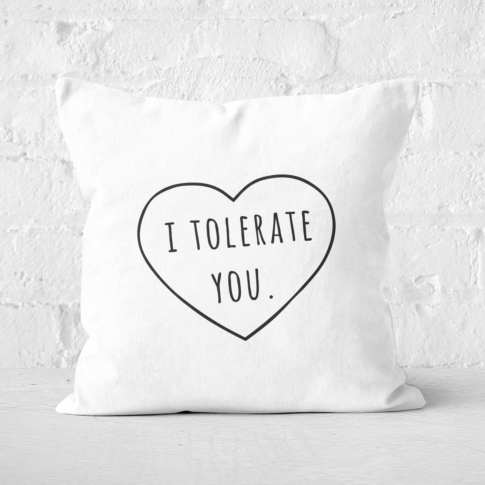 I Tolerate You Square Cushion - 40x40cm - Soft Touch