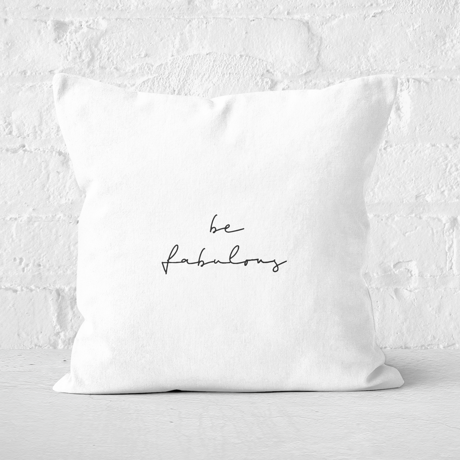 Be Fabulous Square Cushion - 60x60cm - Soft Touch