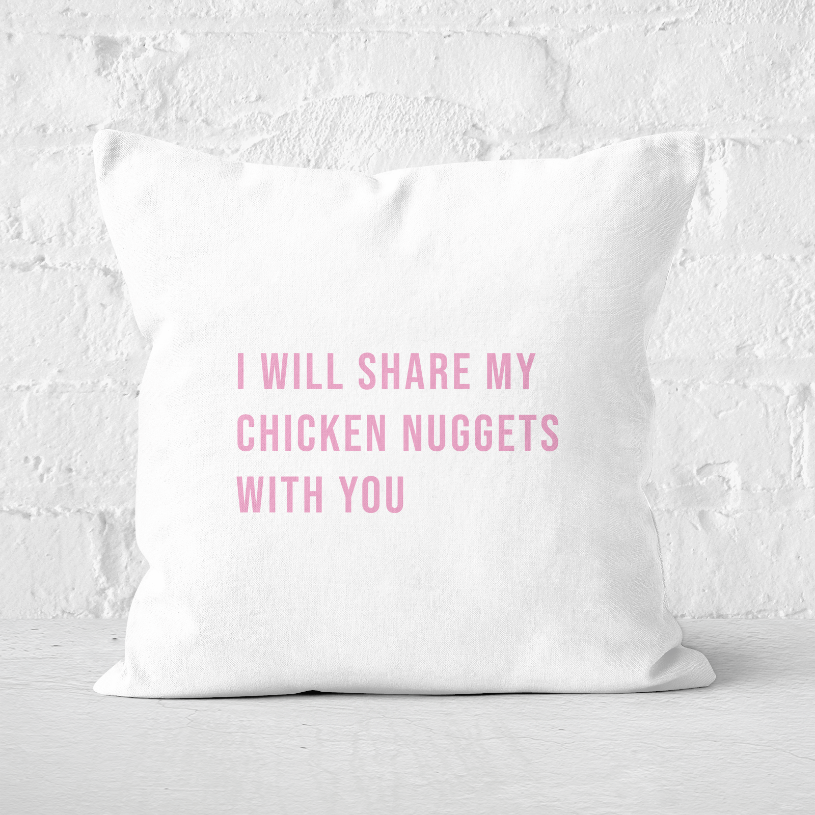 I Will Share My Chicken Nuggets With You Square Cushion - 60x60cm - Soft Touch