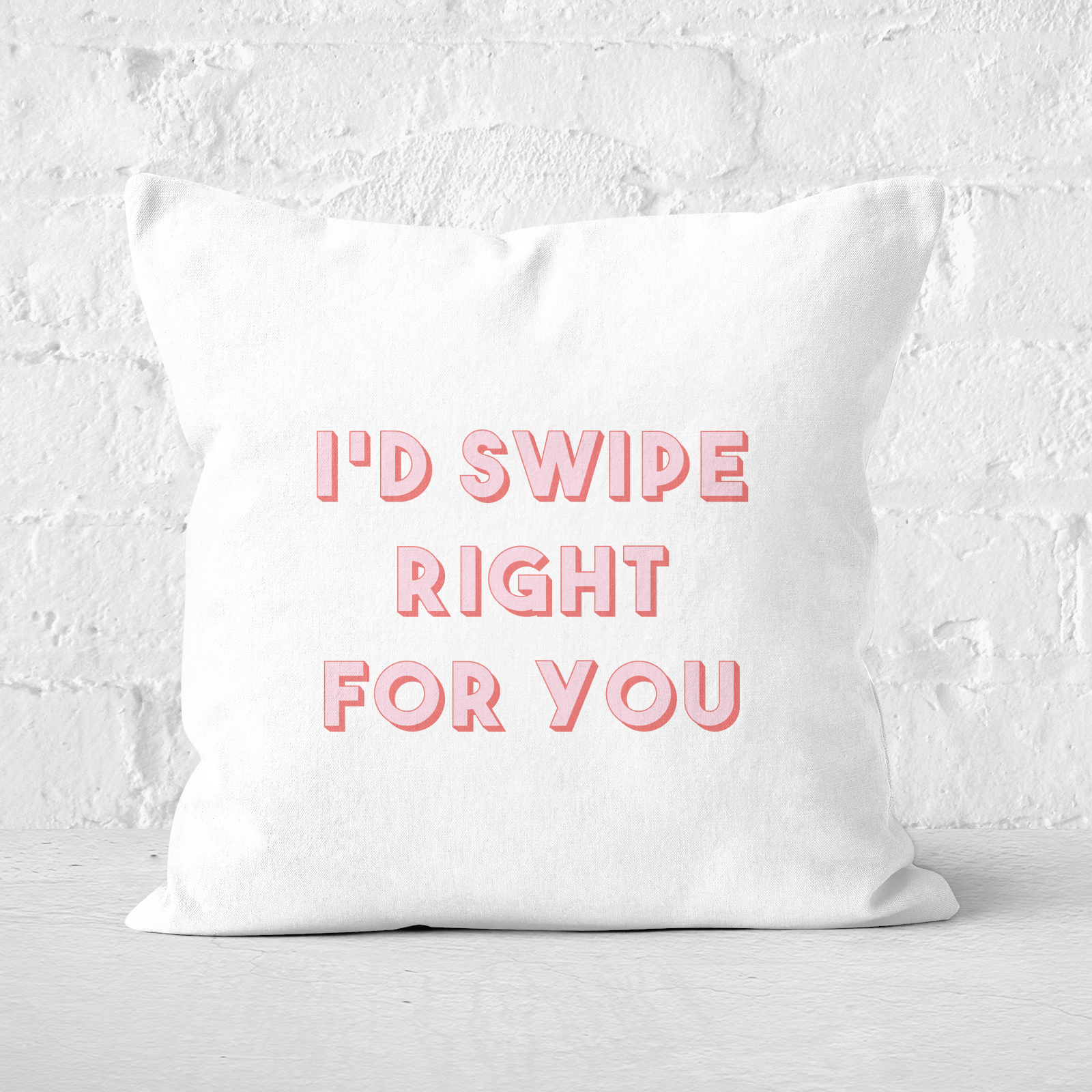 I'd Swipe Right For You Square Cushion - 60x60cm - Soft Touch