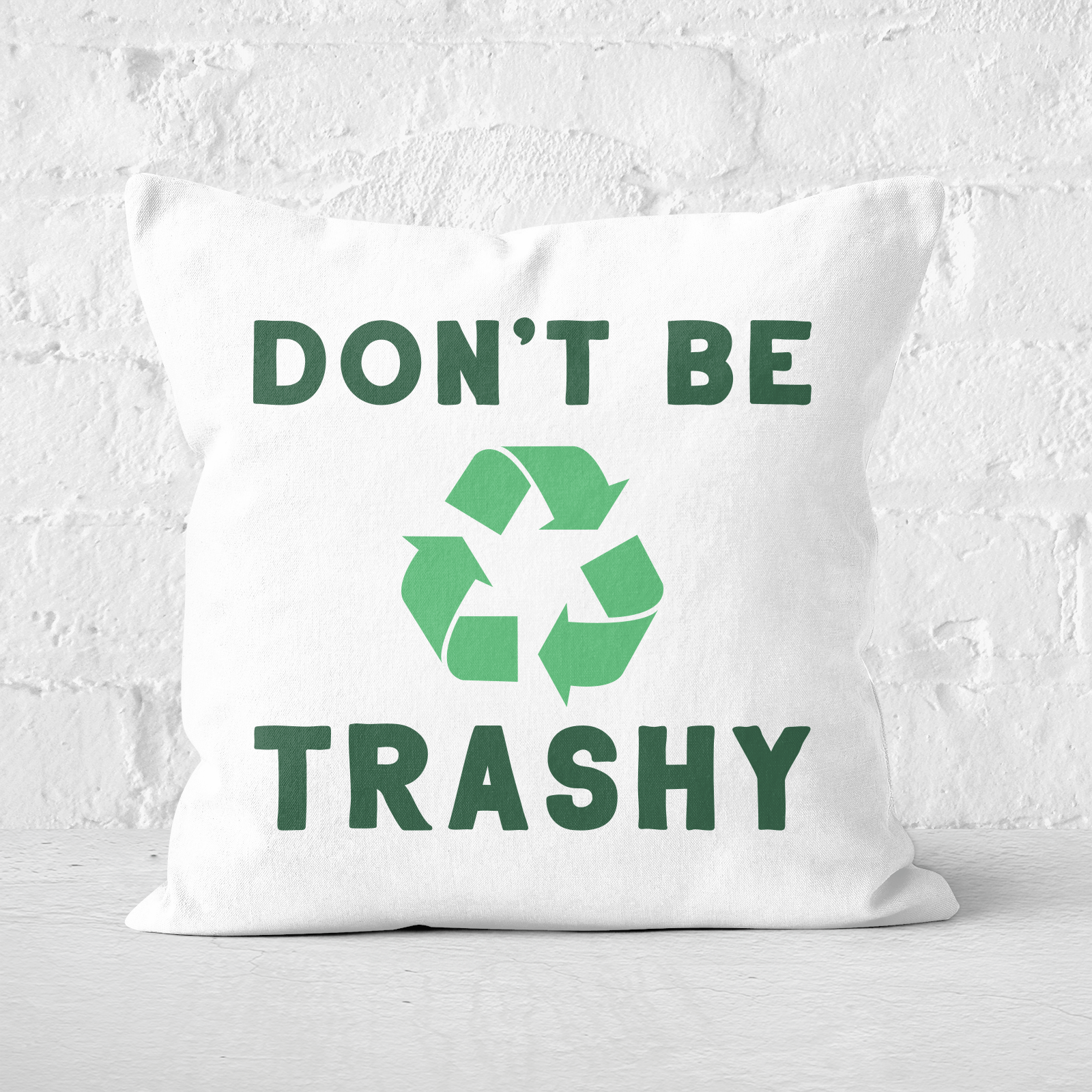 Earth Friendly Don't Be Trashy Square Cushion - 60x60cm - Soft Touch