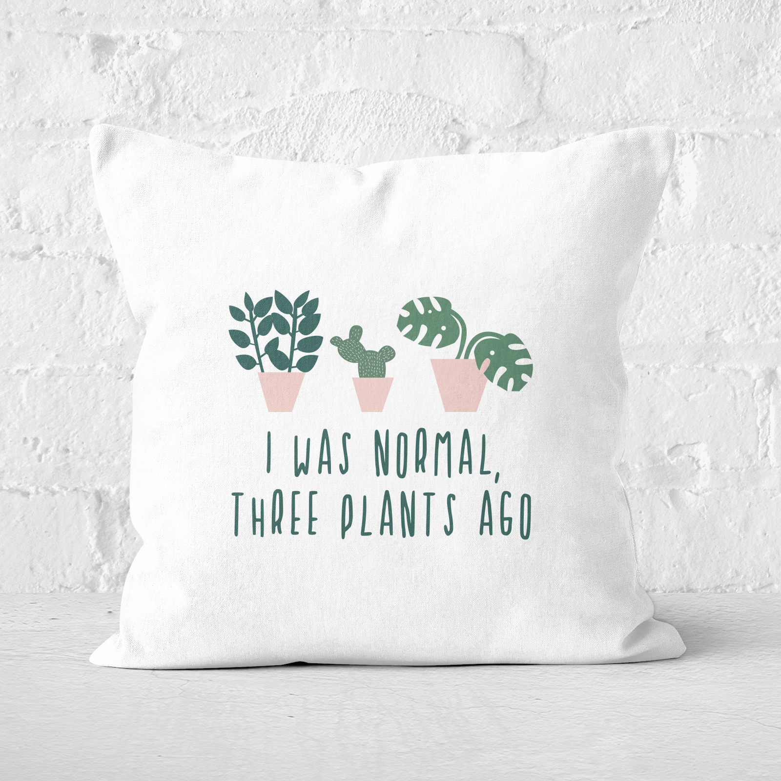 I Was Normal Three Plants Ago Square Cushion - 60x60cm - Soft Touch
